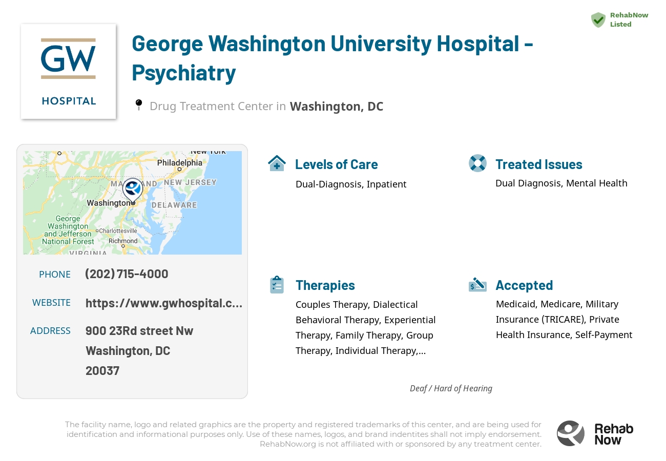 Helpful reference information for George Washington University Hospital - Psychiatry, a drug treatment center in District of Columbia located at: 900 23Rd street Nw, Washington, DC, 20037, including phone numbers, official website, and more. Listed briefly is an overview of Levels of Care, Therapies Offered, Issues Treated, and accepted forms of Payment Methods.