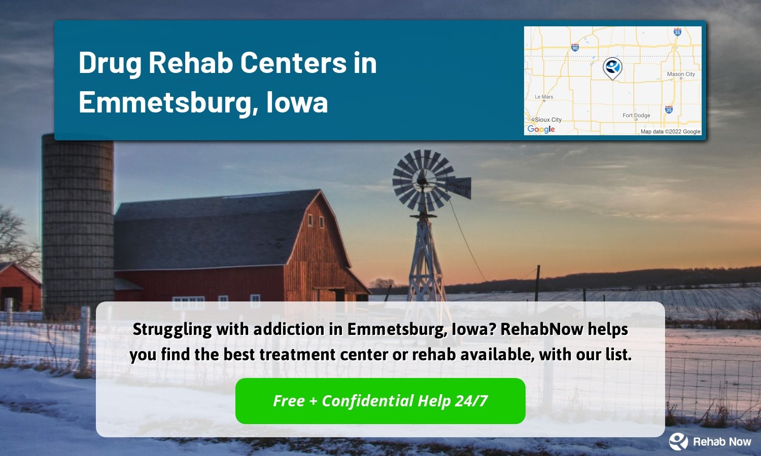 Struggling with addiction in Emmetsburg, Iowa? RehabNow helps you find the best treatment center or rehab available, with our list.