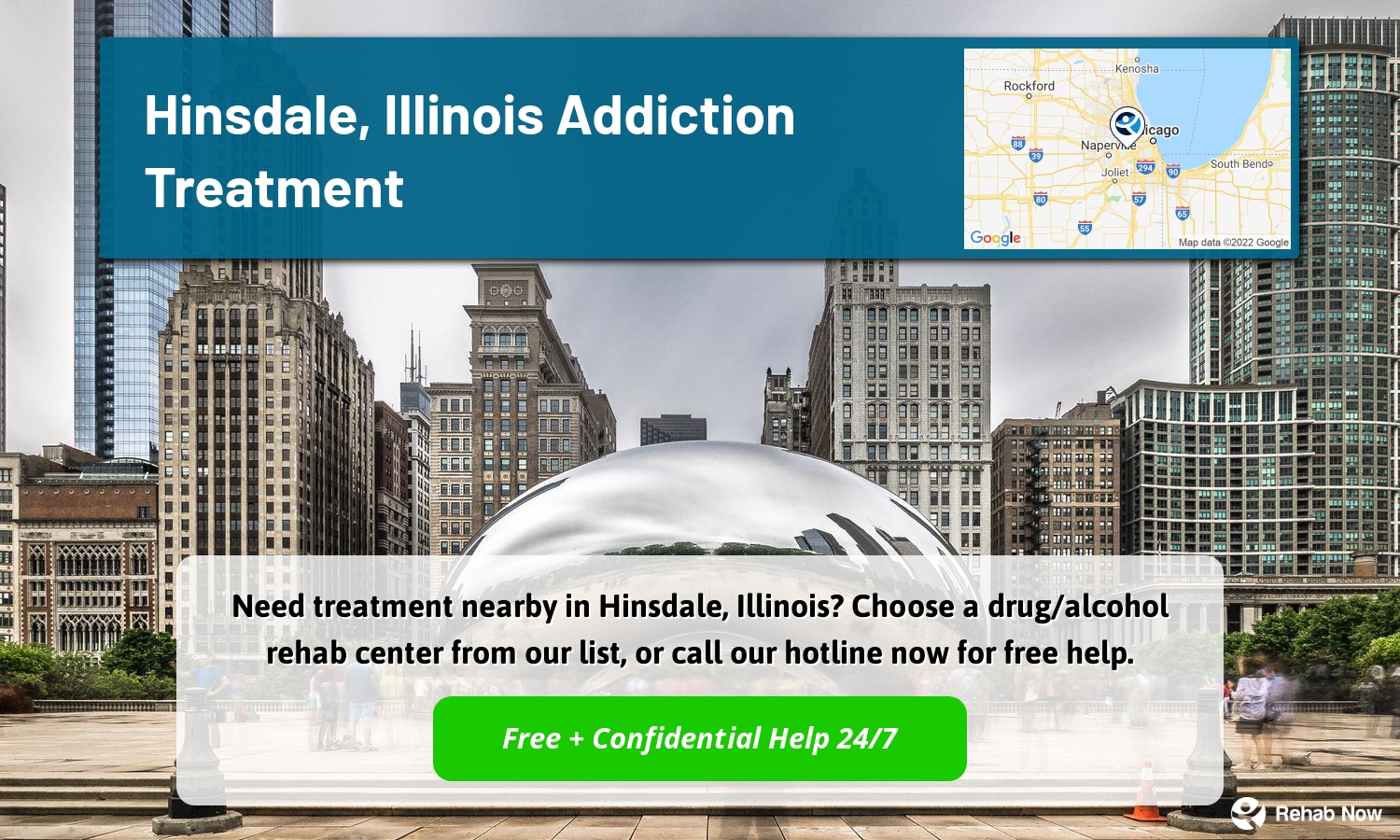 Need treatment nearby in Hinsdale, Illinois? Choose a drug/alcohol rehab center from our list, or call our hotline now for free help.