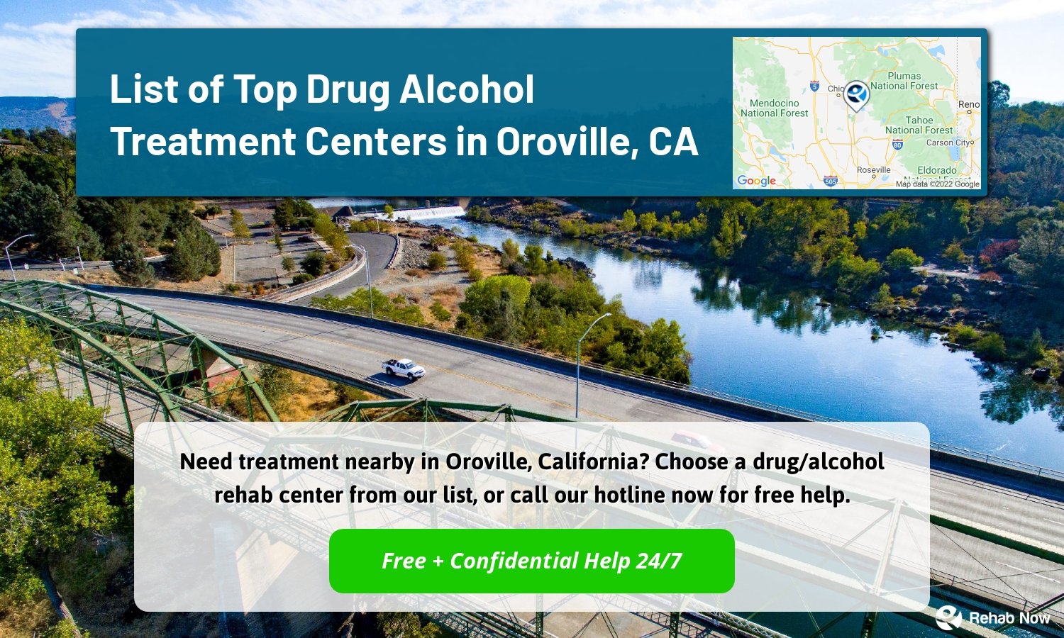 Need treatment nearby in Oroville, California? Choose a drug/alcohol rehab center from our list, or call our hotline now for free help.