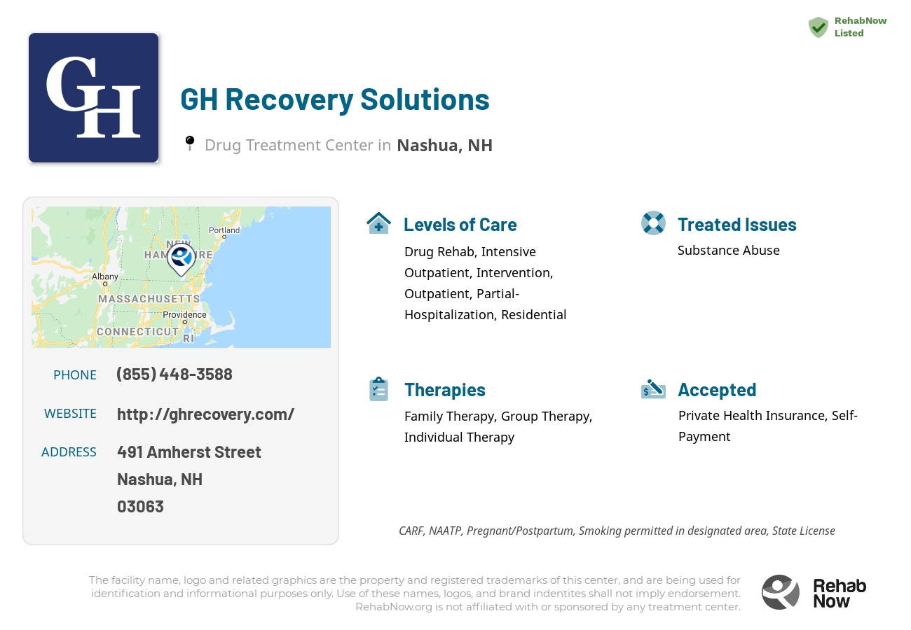 Helpful reference information for GH Recovery Solutions, a drug treatment center in New Hampshire located at: 491 Amherst Street, Nashua, NH, 03063, including phone numbers, official website, and more. Listed briefly is an overview of Levels of Care, Therapies Offered, Issues Treated, and accepted forms of Payment Methods.