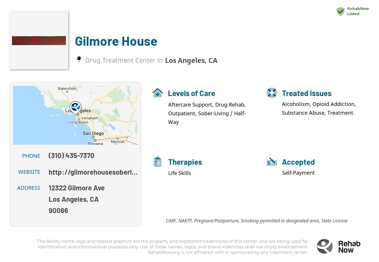 Helpful reference information for Gilmore House, a drug treatment center in California located at: 12322 Gilmore Ave, Los Angeles, CA 90066, including phone numbers, official website, and more. Listed briefly is an overview of Levels of Care, Therapies Offered, Issues Treated, and accepted forms of Payment Methods.
