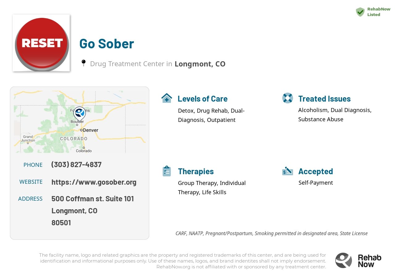 Helpful reference information for Go Sober, a drug treatment center in Colorado located at: 500 500 Coffman st. Suite 101, Longmont, CO 80501, including phone numbers, official website, and more. Listed briefly is an overview of Levels of Care, Therapies Offered, Issues Treated, and accepted forms of Payment Methods.