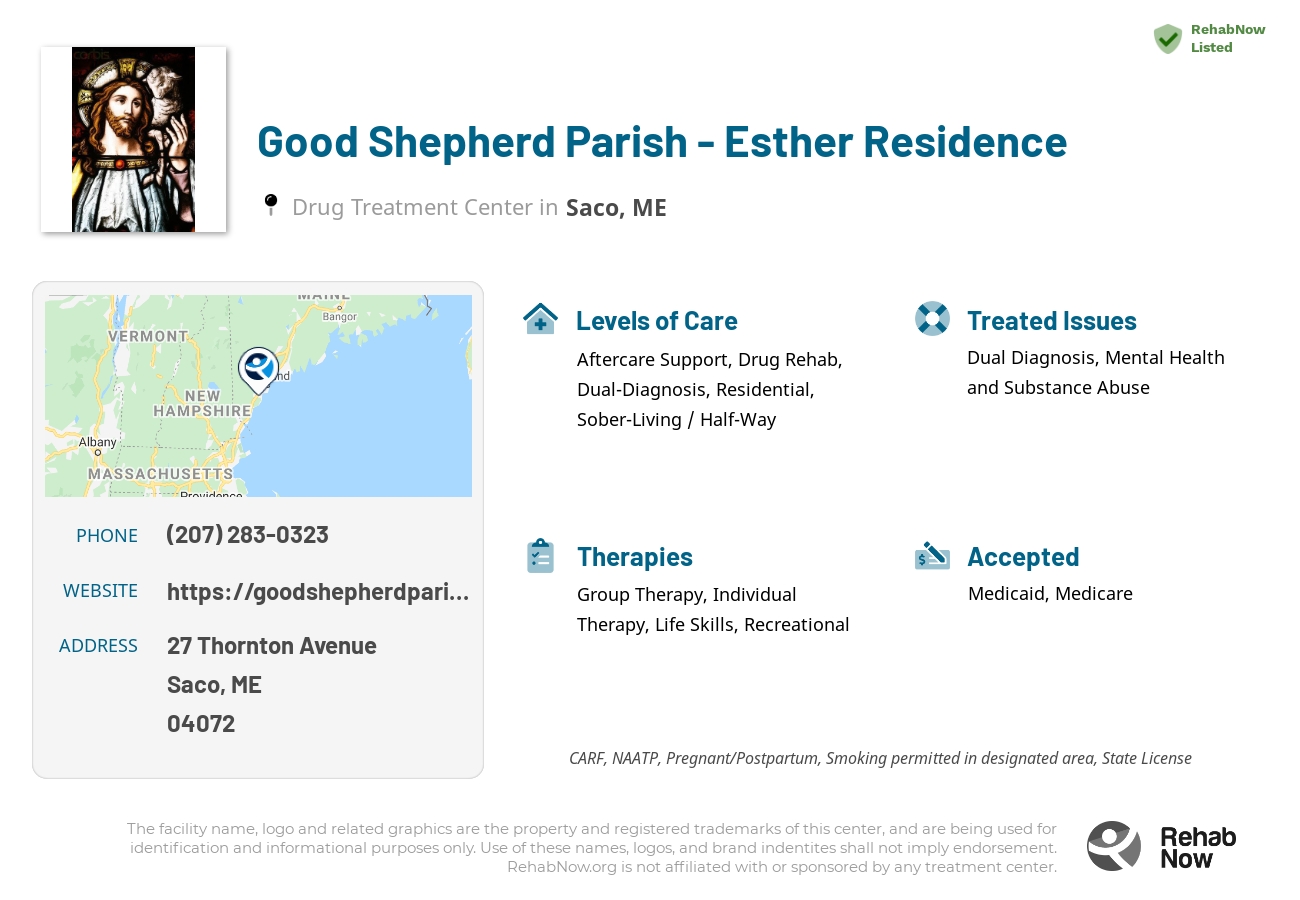 Helpful reference information for Good Shepherd Parish - Esther Residence, a drug treatment center in Maine located at: 27 Thornton Avenue, Saco, ME, 04072, including phone numbers, official website, and more. Listed briefly is an overview of Levels of Care, Therapies Offered, Issues Treated, and accepted forms of Payment Methods.