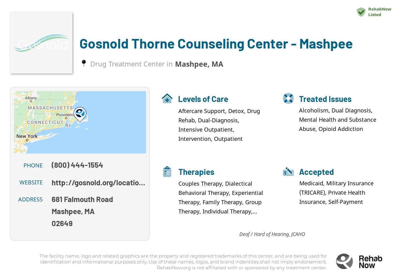 Helpful reference information for Gosnold Thorne Counseling Center - Mashpee, a drug treatment center in Massachusetts located at: 681 Falmouth Road, Mashpee, MA, 02649, including phone numbers, official website, and more. Listed briefly is an overview of Levels of Care, Therapies Offered, Issues Treated, and accepted forms of Payment Methods.