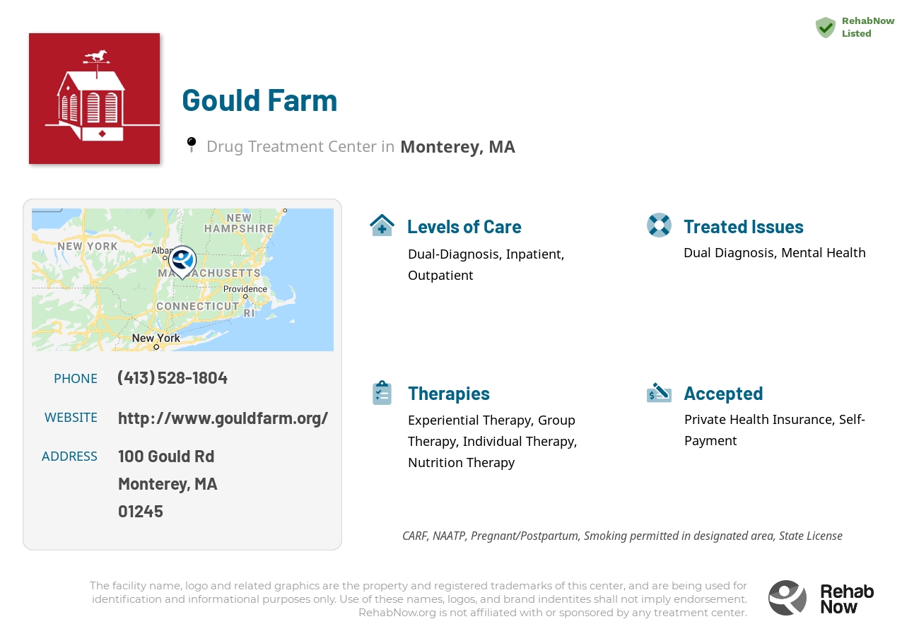 Helpful reference information for Gould Farm, a drug treatment center in Massachusetts located at: 100 Gould Rd, Monterey, MA 01245, including phone numbers, official website, and more. Listed briefly is an overview of Levels of Care, Therapies Offered, Issues Treated, and accepted forms of Payment Methods.