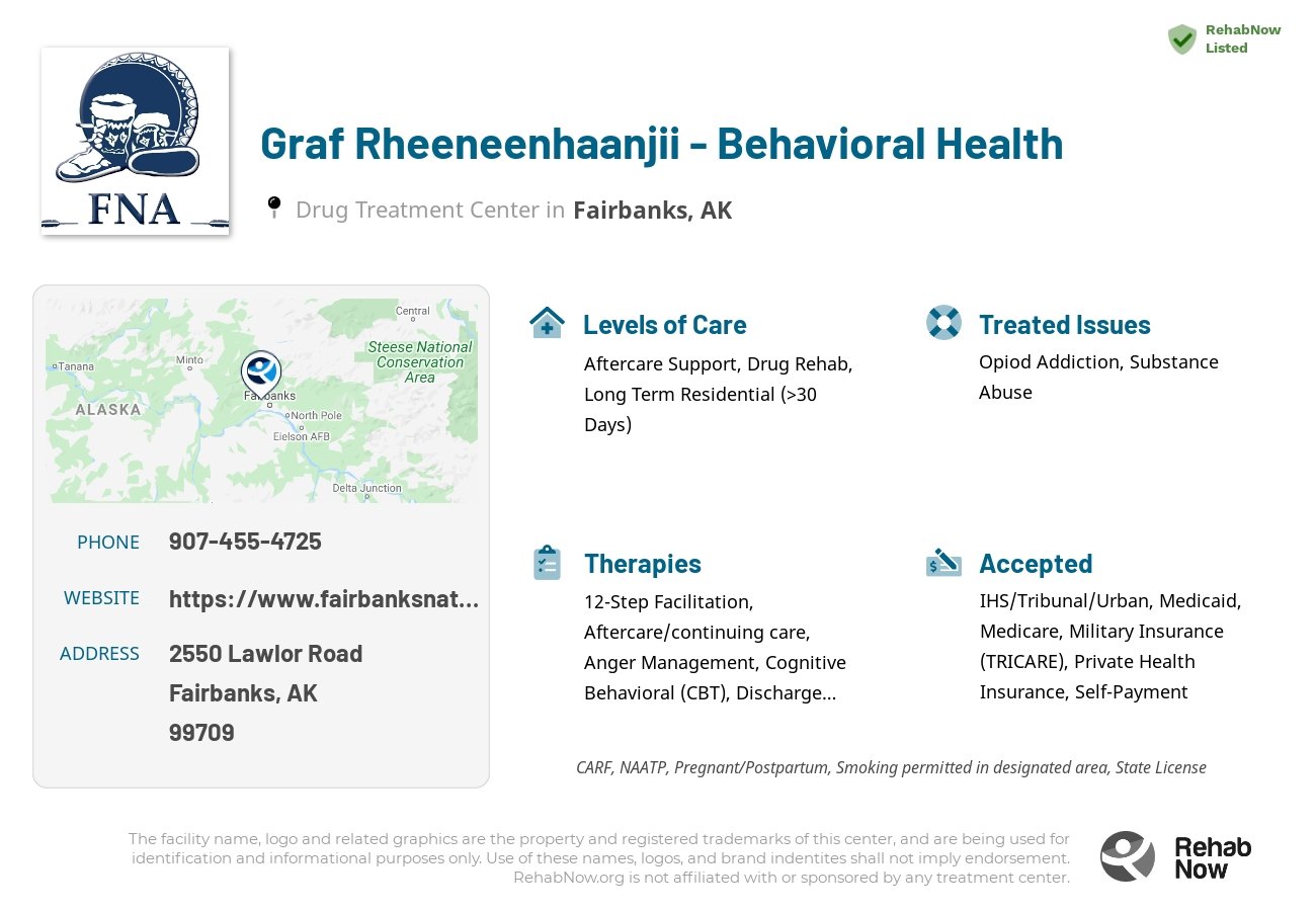 Helpful reference information for Graf Rheeneenhaanjii - Behavioral Health, a drug treatment center in Alaska located at: 2550 Lawlor Road, Fairbanks, AK 99709, including phone numbers, official website, and more. Listed briefly is an overview of Levels of Care, Therapies Offered, Issues Treated, and accepted forms of Payment Methods.