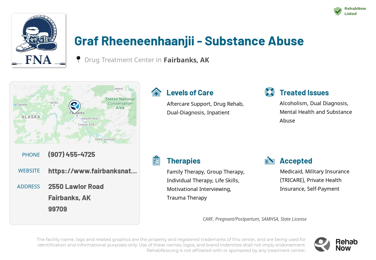Helpful reference information for Graf Rheeneenhaanjii - Substance Abuse, a drug treatment center in Alaska located at: 2550 Lawlor Road, Fairbanks, AK, 99709, including phone numbers, official website, and more. Listed briefly is an overview of Levels of Care, Therapies Offered, Issues Treated, and accepted forms of Payment Methods.