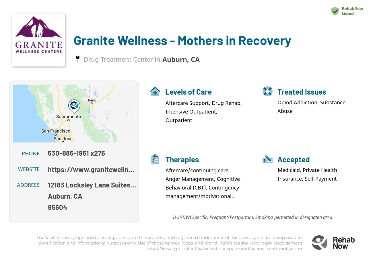 Helpful reference information for Granite Wellness - Mothers in Recovery, a drug treatment center in California located at: 12183 Locksley Lane Suites 101-104, Auburn, CA 95604, including phone numbers, official website, and more. Listed briefly is an overview of Levels of Care, Therapies Offered, Issues Treated, and accepted forms of Payment Methods.