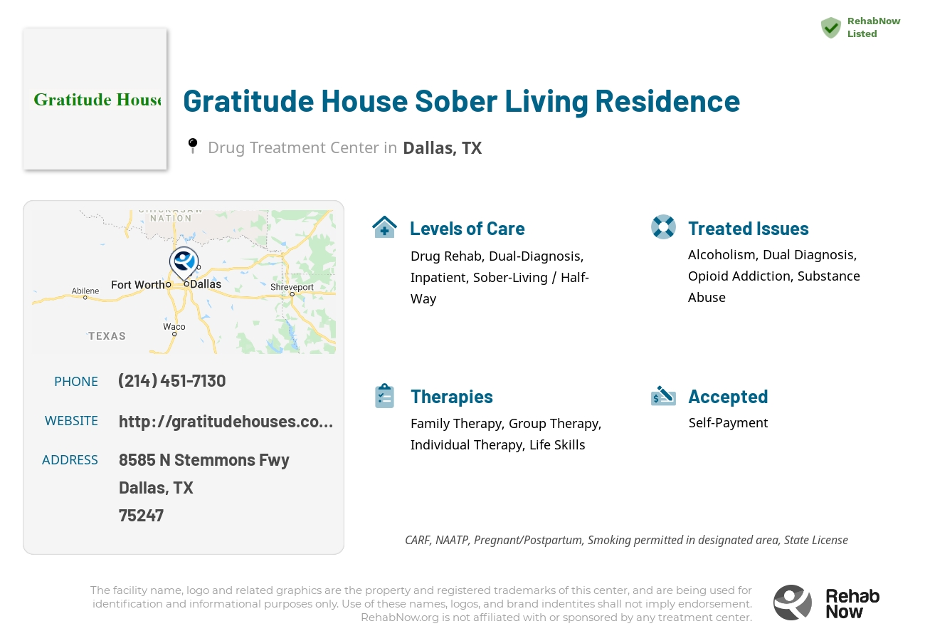 Helpful reference information for Gratitude House Sober Living Residence, a drug treatment center in Texas located at: 8585 N Stemmons Fwy, Dallas, TX 75247, including phone numbers, official website, and more. Listed briefly is an overview of Levels of Care, Therapies Offered, Issues Treated, and accepted forms of Payment Methods.