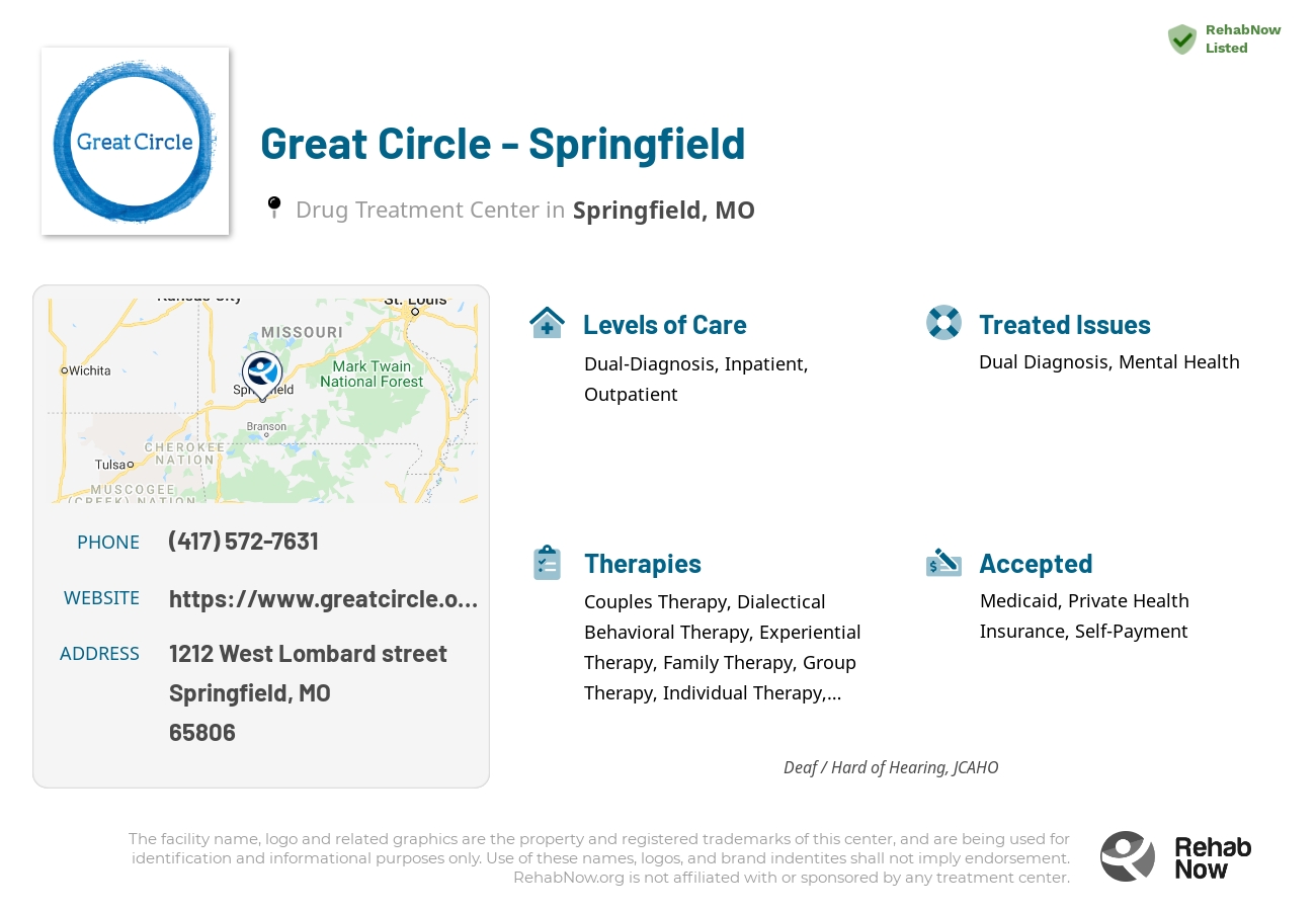 Helpful reference information for Great Circle - Springfield, a drug treatment center in Missouri located at: 1212 1212 West Lombard street, Springfield, MO 65806, including phone numbers, official website, and more. Listed briefly is an overview of Levels of Care, Therapies Offered, Issues Treated, and accepted forms of Payment Methods.
