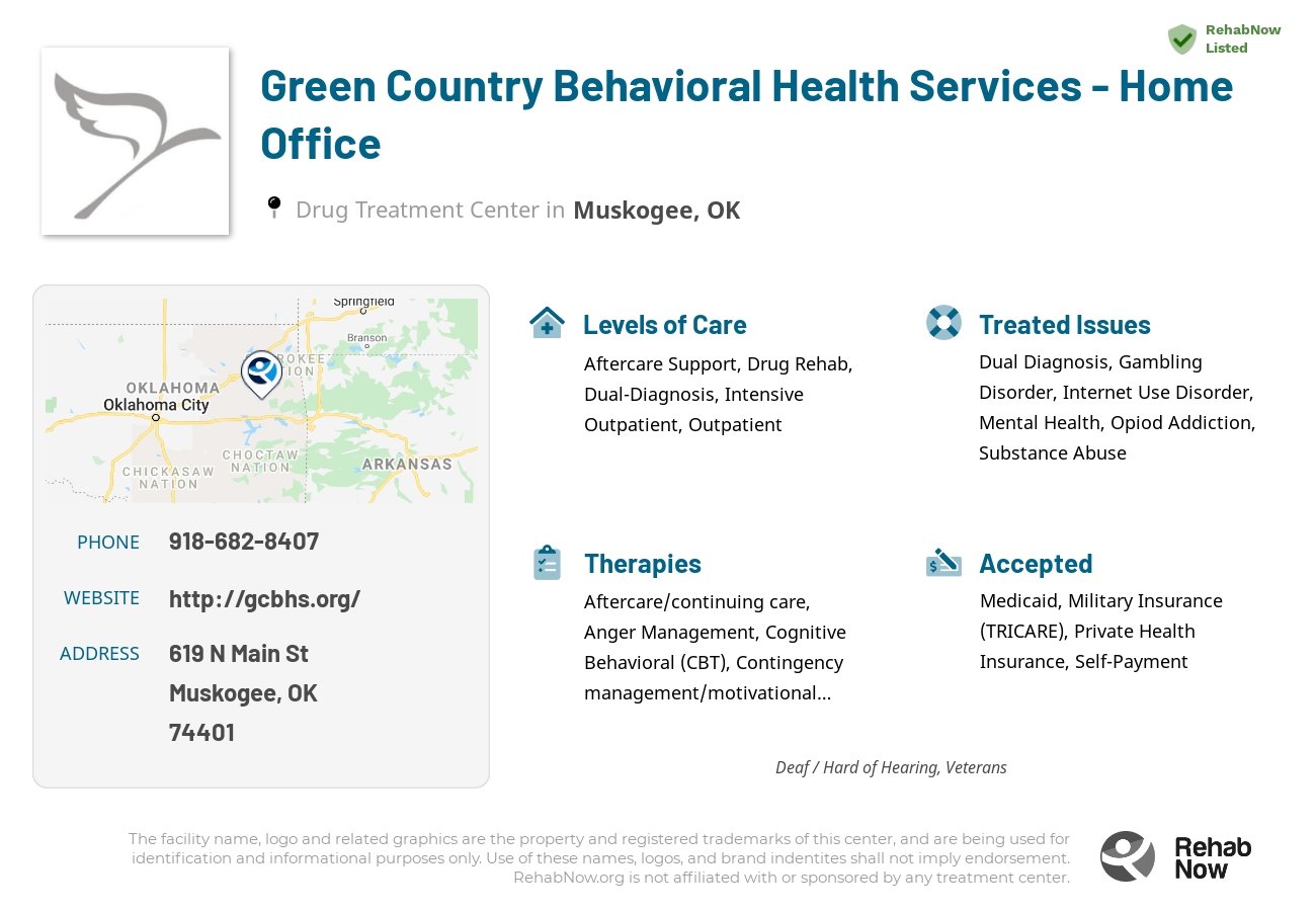 Helpful reference information for Green Country Behavioral Health Services - Home Office, a drug treatment center in Oklahoma located at: 619 N Main St, Muskogee, OK 74401, including phone numbers, official website, and more. Listed briefly is an overview of Levels of Care, Therapies Offered, Issues Treated, and accepted forms of Payment Methods.