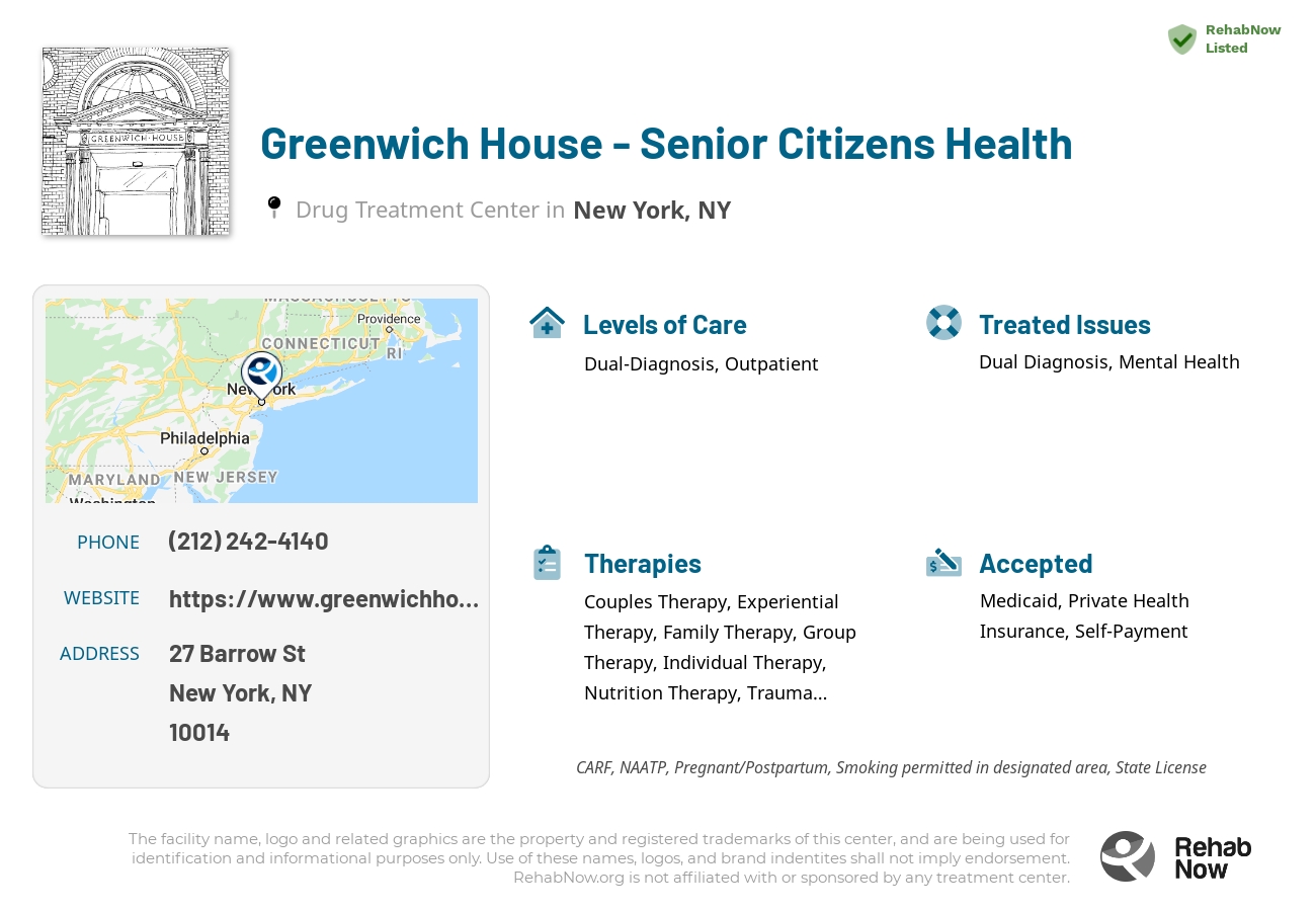 Helpful reference information for Greenwich House - Senior Citizens Health, a drug treatment center in New York located at: 27 Barrow St, New York, NY 10014, including phone numbers, official website, and more. Listed briefly is an overview of Levels of Care, Therapies Offered, Issues Treated, and accepted forms of Payment Methods.