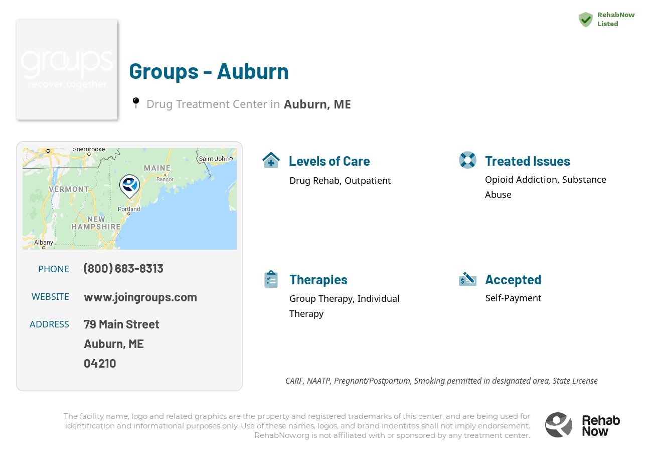 Helpful reference information for Groups - Auburn, a drug treatment center in Maine located at: 79 Main Street, Auburn, ME, 04210, including phone numbers, official website, and more. Listed briefly is an overview of Levels of Care, Therapies Offered, Issues Treated, and accepted forms of Payment Methods.