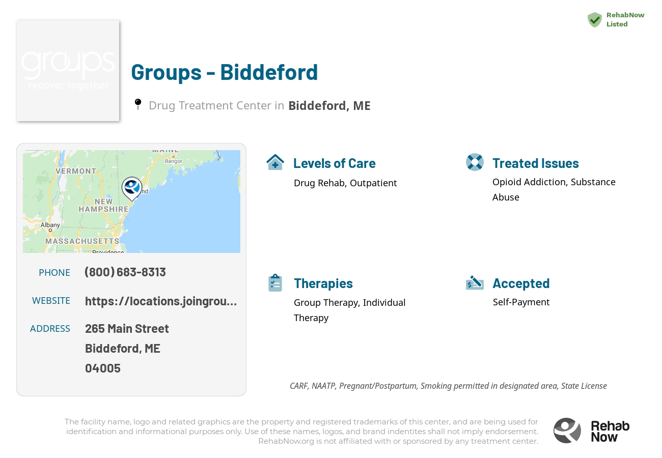 Helpful reference information for Groups - Biddeford, a drug treatment center in Maine located at: 265 Main Street, Biddeford, ME, 04005, including phone numbers, official website, and more. Listed briefly is an overview of Levels of Care, Therapies Offered, Issues Treated, and accepted forms of Payment Methods.