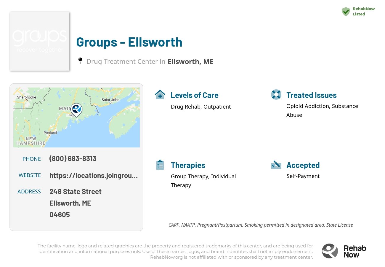 Helpful reference information for Groups - Ellsworth, a drug treatment center in Maine located at: 248 State Street, Ellsworth, ME, 04605, including phone numbers, official website, and more. Listed briefly is an overview of Levels of Care, Therapies Offered, Issues Treated, and accepted forms of Payment Methods.