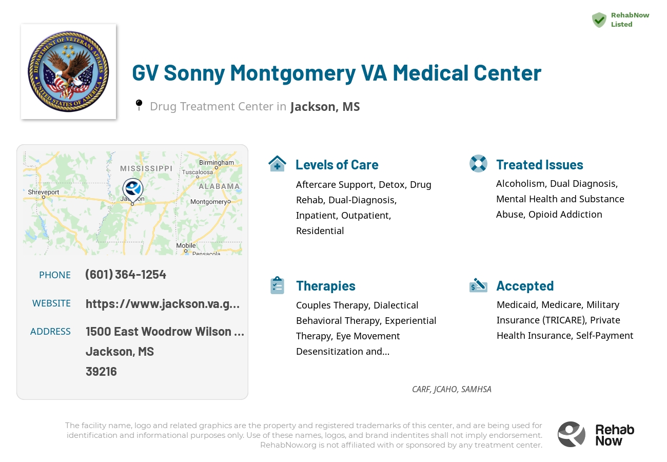 Helpful reference information for GV Sonny Montgomery VA Medical Center, a drug treatment center in Mississippi located at: 1500 1500 East Woodrow Wilson Drive, Jackson, MS 39216, including phone numbers, official website, and more. Listed briefly is an overview of Levels of Care, Therapies Offered, Issues Treated, and accepted forms of Payment Methods.