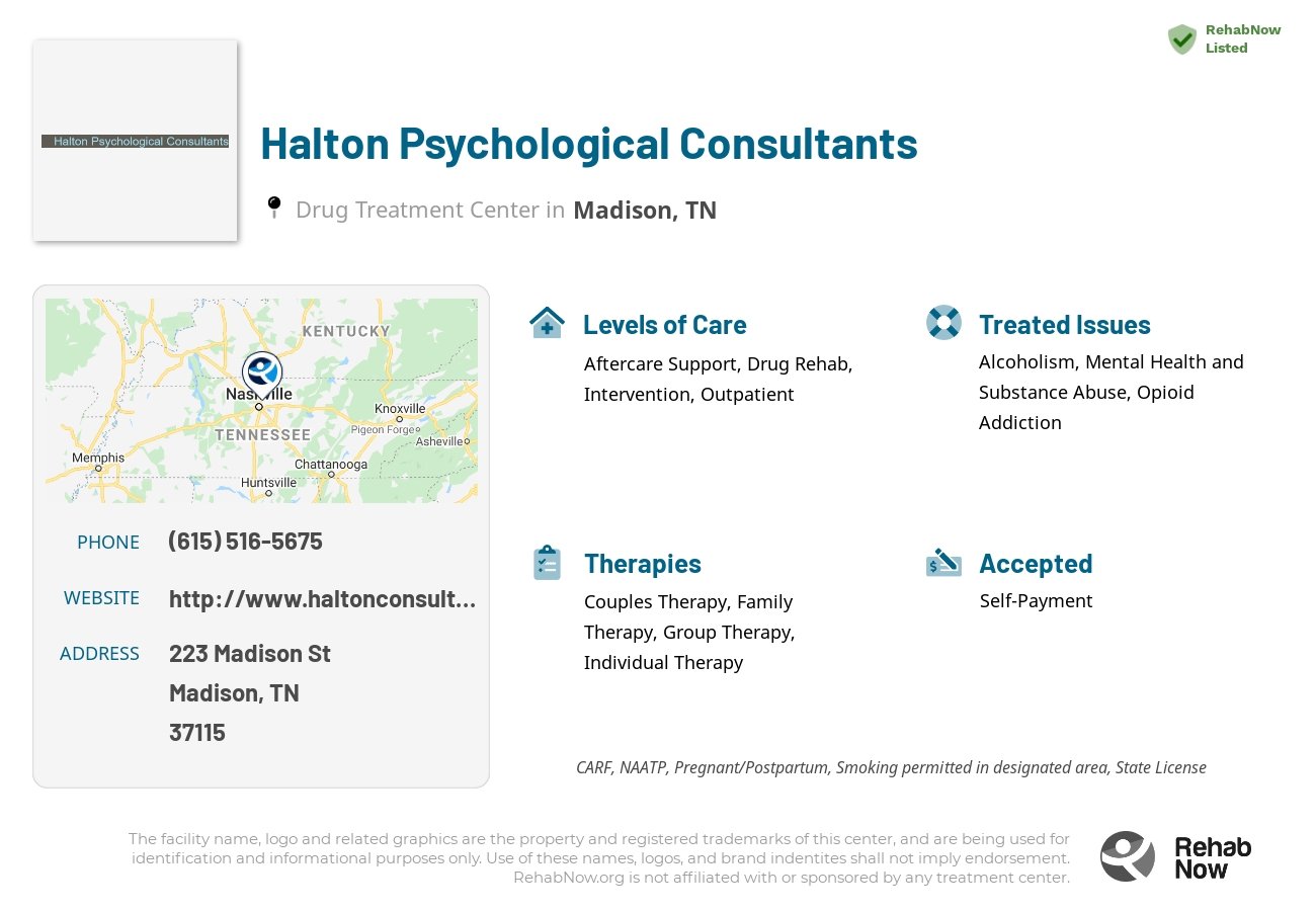 Helpful reference information for Halton Psychological Consultants, a drug treatment center in Tennessee located at: 223 Madison St, Madison, TN 37115, including phone numbers, official website, and more. Listed briefly is an overview of Levels of Care, Therapies Offered, Issues Treated, and accepted forms of Payment Methods.