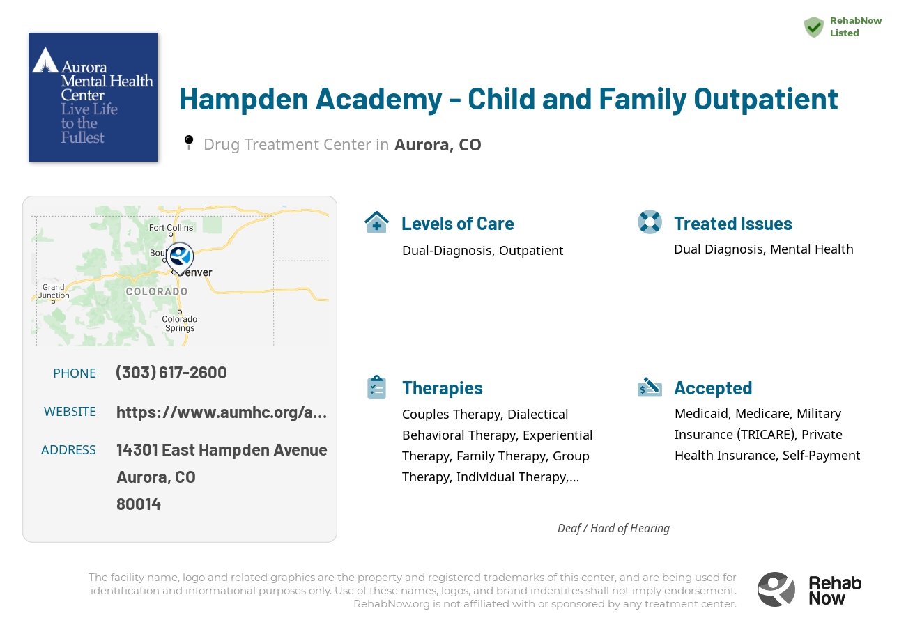 Helpful reference information for Hampden Academy - Child and Family Outpatient, a drug treatment center in Colorado located at: 14301 14301 East Hampden Avenue, Aurora, CO 80014, including phone numbers, official website, and more. Listed briefly is an overview of Levels of Care, Therapies Offered, Issues Treated, and accepted forms of Payment Methods.
