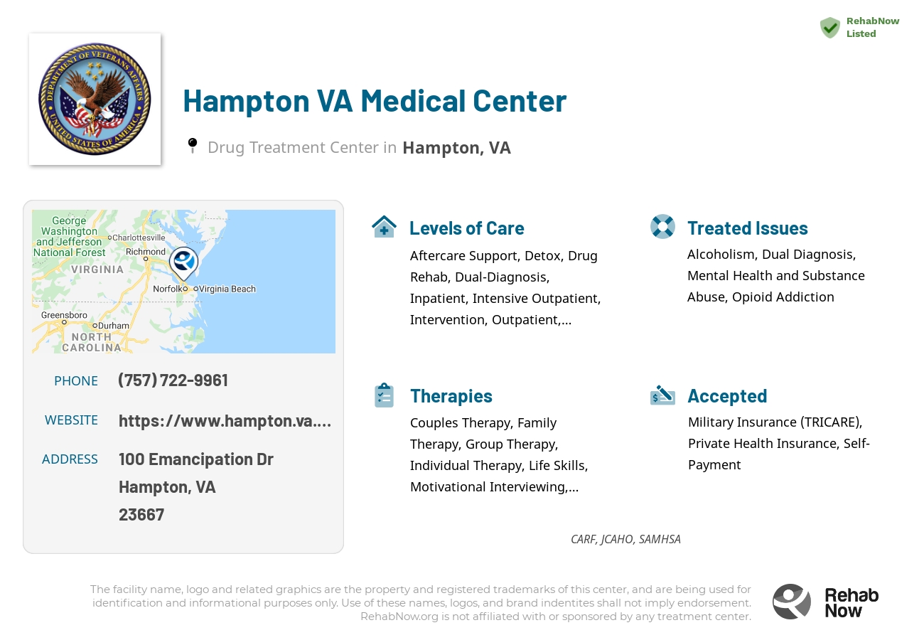 Helpful reference information for Hampton VA Medical Center, a drug treatment center in Virginia located at: 100 Emancipation Dr, Hampton, VA 23667, including phone numbers, official website, and more. Listed briefly is an overview of Levels of Care, Therapies Offered, Issues Treated, and accepted forms of Payment Methods.
