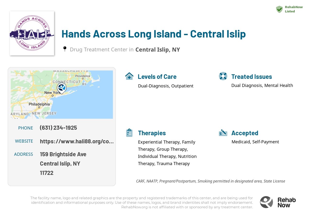 Helpful reference information for Hands Across Long Island - Central Islip, a drug treatment center in New York located at: 159 Brightside Ave, Central Islip, NY 11722, including phone numbers, official website, and more. Listed briefly is an overview of Levels of Care, Therapies Offered, Issues Treated, and accepted forms of Payment Methods.