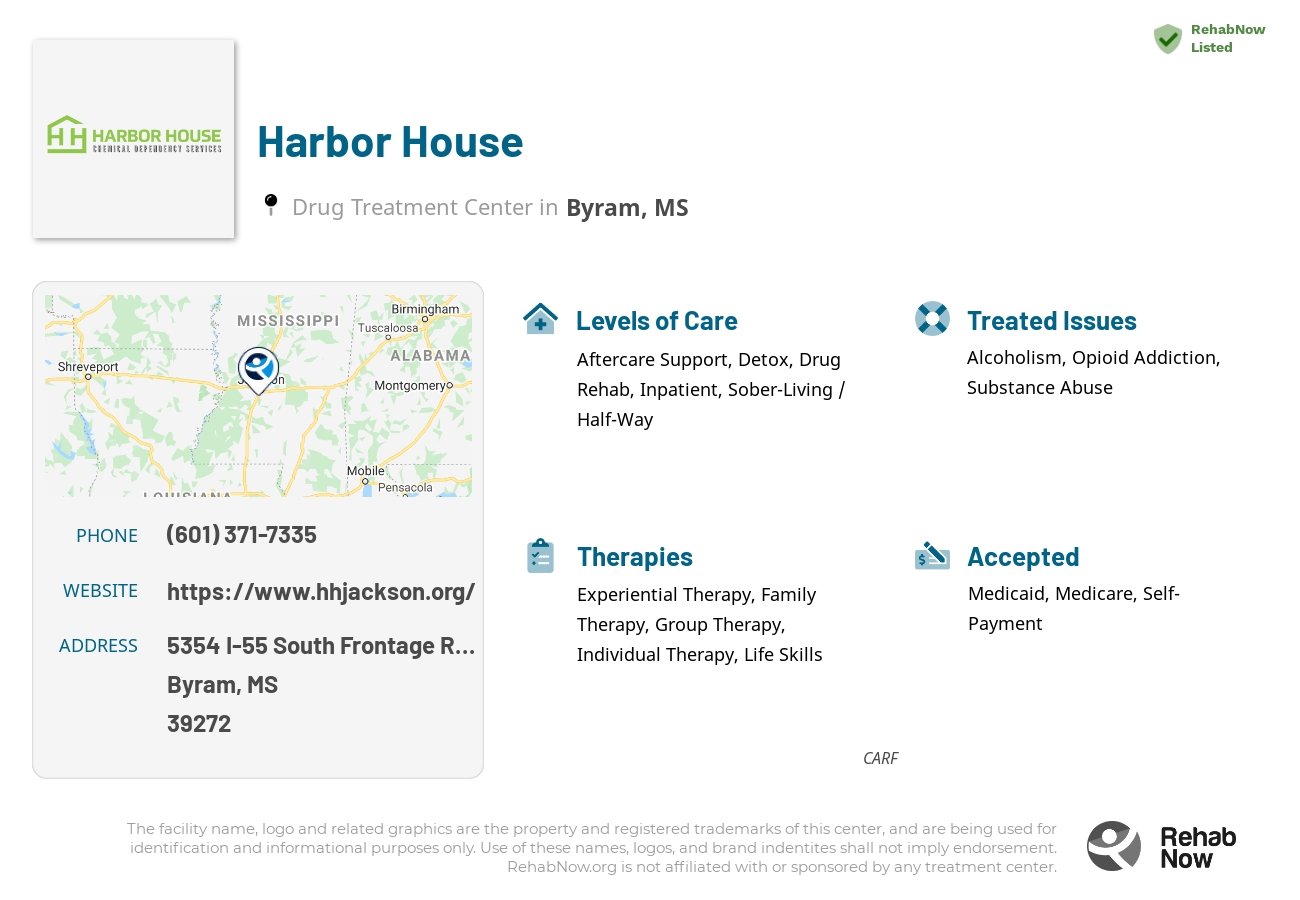 Helpful reference information for Harbor House, a drug treatment center in Mississippi located at: 5354 I-55 South Frontage Road East, Byram, MS, 39272, including phone numbers, official website, and more. Listed briefly is an overview of Levels of Care, Therapies Offered, Issues Treated, and accepted forms of Payment Methods.