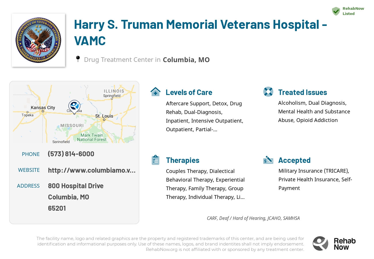 Helpful reference information for Harry S. Truman Memorial Veterans Hospital - VAMC, a drug treatment center in Missouri located at: 800 Hospital Drive, Columbia, MO, 65201, including phone numbers, official website, and more. Listed briefly is an overview of Levels of Care, Therapies Offered, Issues Treated, and accepted forms of Payment Methods.