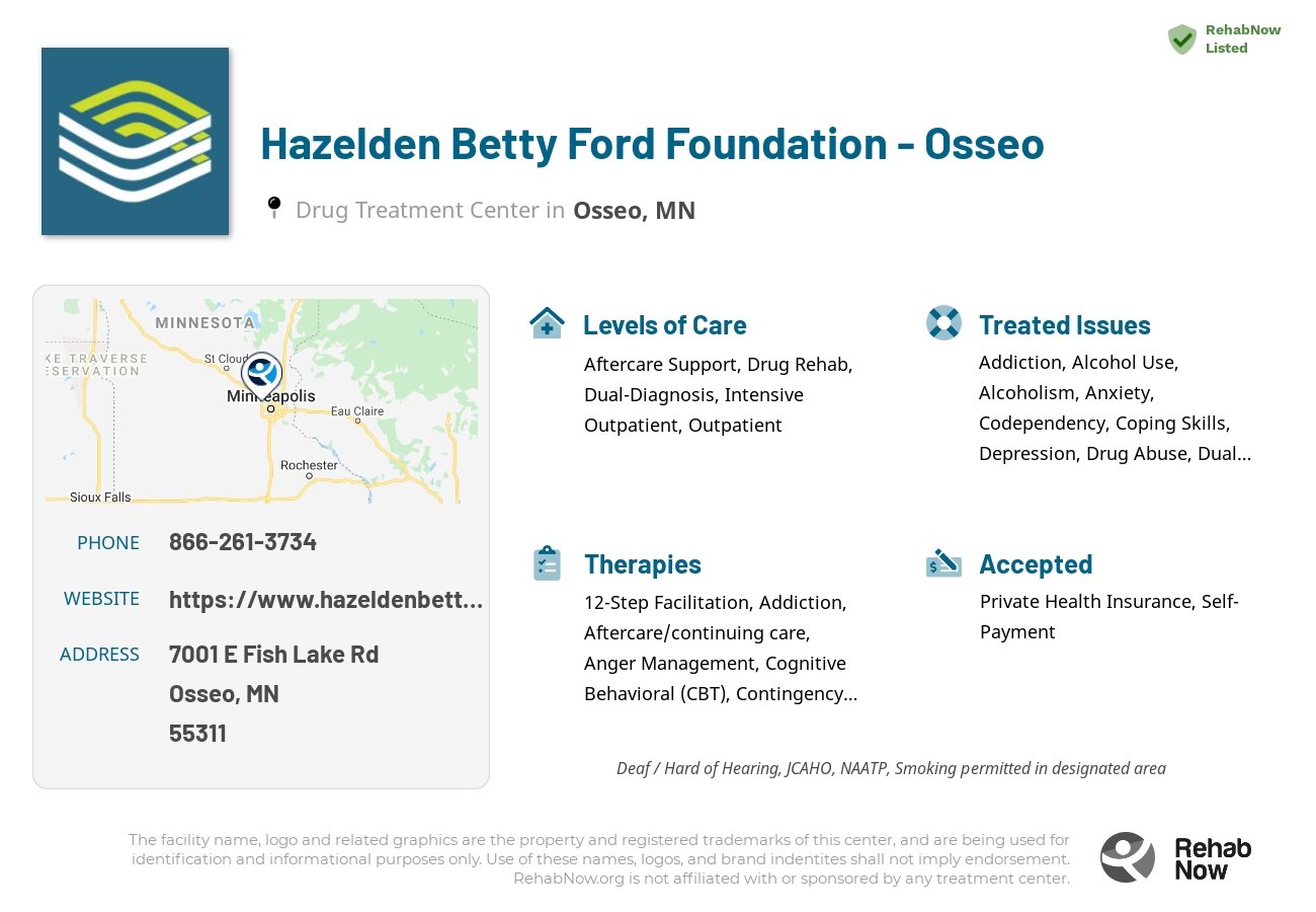 Helpful reference information for Hazelden Betty Ford Foundation - Osseo, a drug treatment center in Minnesota located at: 7001 E Fish Lake Rd, Osseo, MN 55311, including phone numbers, official website, and more. Listed briefly is an overview of Levels of Care, Therapies Offered, Issues Treated, and accepted forms of Payment Methods.
