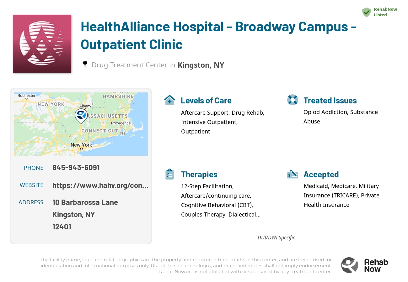 Helpful reference information for HealthAlliance Hospital - Broadway Campus - Outpatient Clinic, a drug treatment center in New York located at: 10 Barbarossa Lane, Kingston, NY 12401, including phone numbers, official website, and more. Listed briefly is an overview of Levels of Care, Therapies Offered, Issues Treated, and accepted forms of Payment Methods.