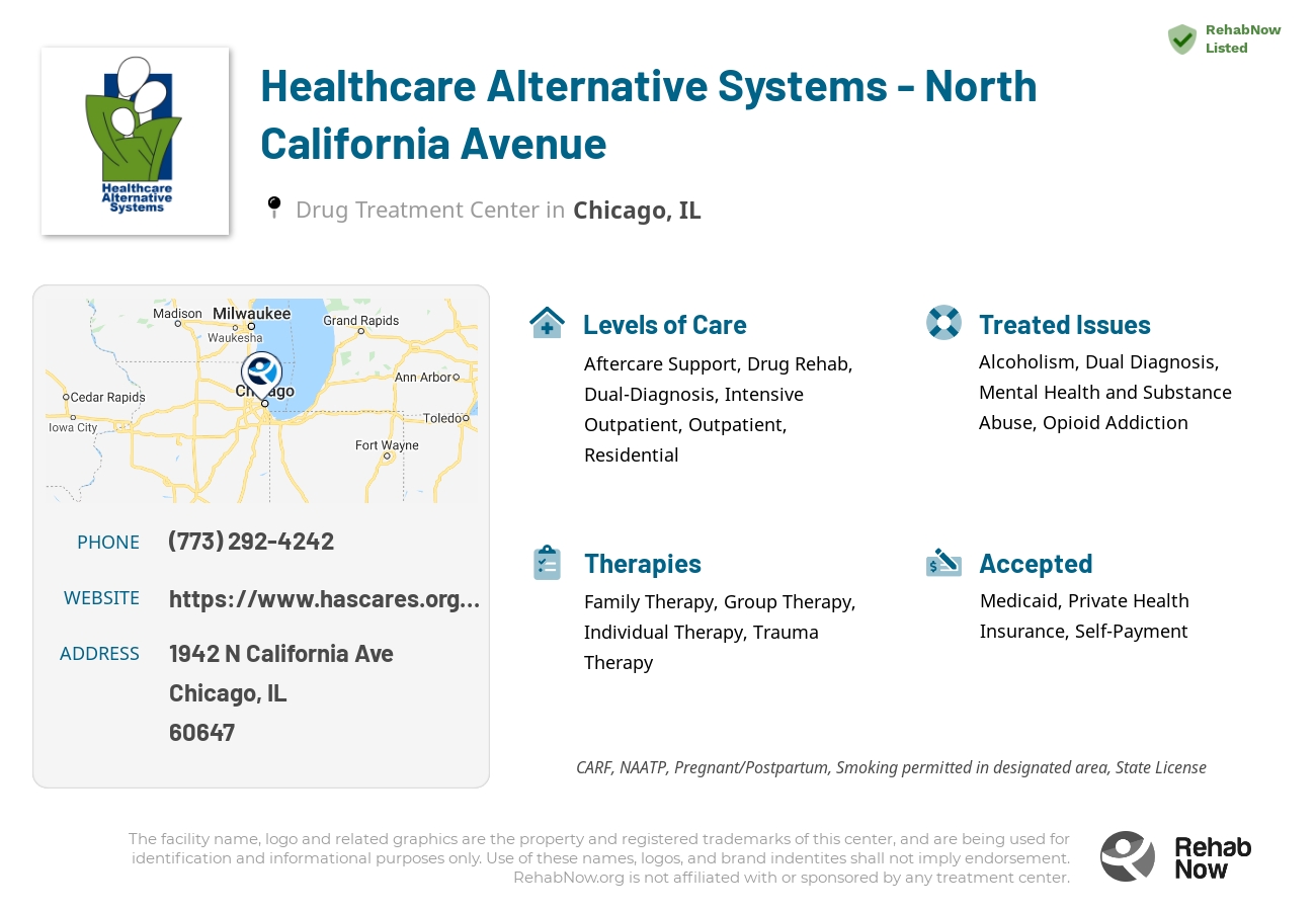Helpful reference information for Healthcare Alternative Systems - North California Avenue, a drug treatment center in Illinois located at: 1942 N California Ave, Chicago, IL 60647, including phone numbers, official website, and more. Listed briefly is an overview of Levels of Care, Therapies Offered, Issues Treated, and accepted forms of Payment Methods.