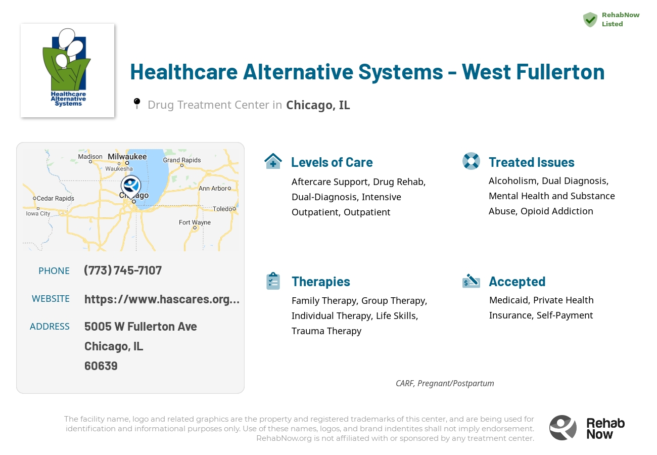 Helpful reference information for Healthcare Alternative Systems - West Fullerton, a drug treatment center in Illinois located at: 5005 W Fullerton Ave, Chicago, IL 60639, including phone numbers, official website, and more. Listed briefly is an overview of Levels of Care, Therapies Offered, Issues Treated, and accepted forms of Payment Methods.