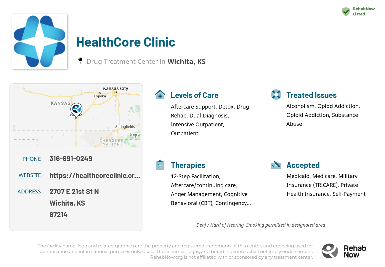 Helpful reference information for HealthCore Clinic, a drug treatment center in Kansas located at: 2707 E 21st St N, Wichita, KS 67214, including phone numbers, official website, and more. Listed briefly is an overview of Levels of Care, Therapies Offered, Issues Treated, and accepted forms of Payment Methods.
