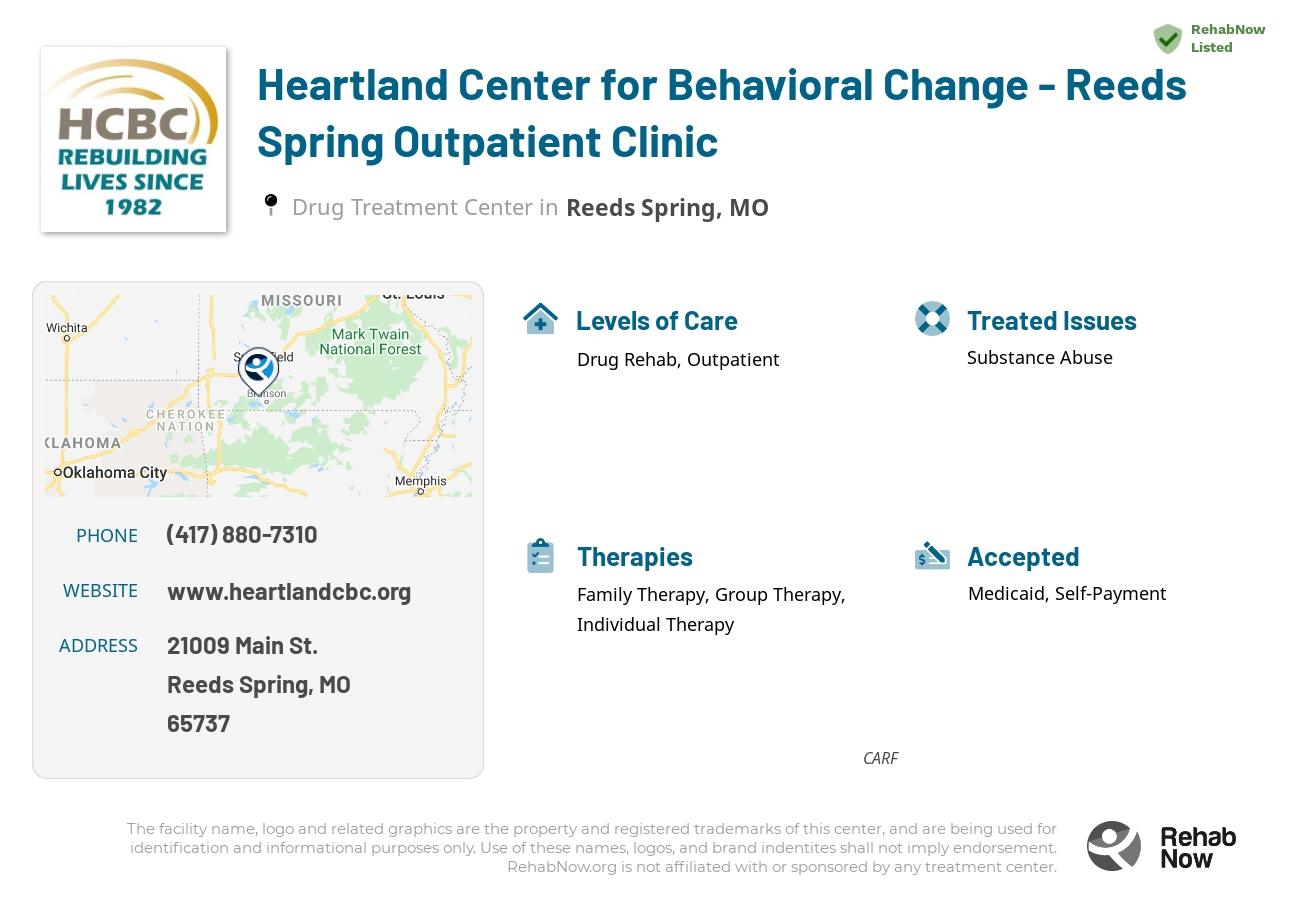 Helpful reference information for Heartland Center for Behavioral Change - Reeds Spring Outpatient Clinic, a drug treatment center in Missouri located at: 21009 Main St., Reeds Spring, MO, 65737, including phone numbers, official website, and more. Listed briefly is an overview of Levels of Care, Therapies Offered, Issues Treated, and accepted forms of Payment Methods.