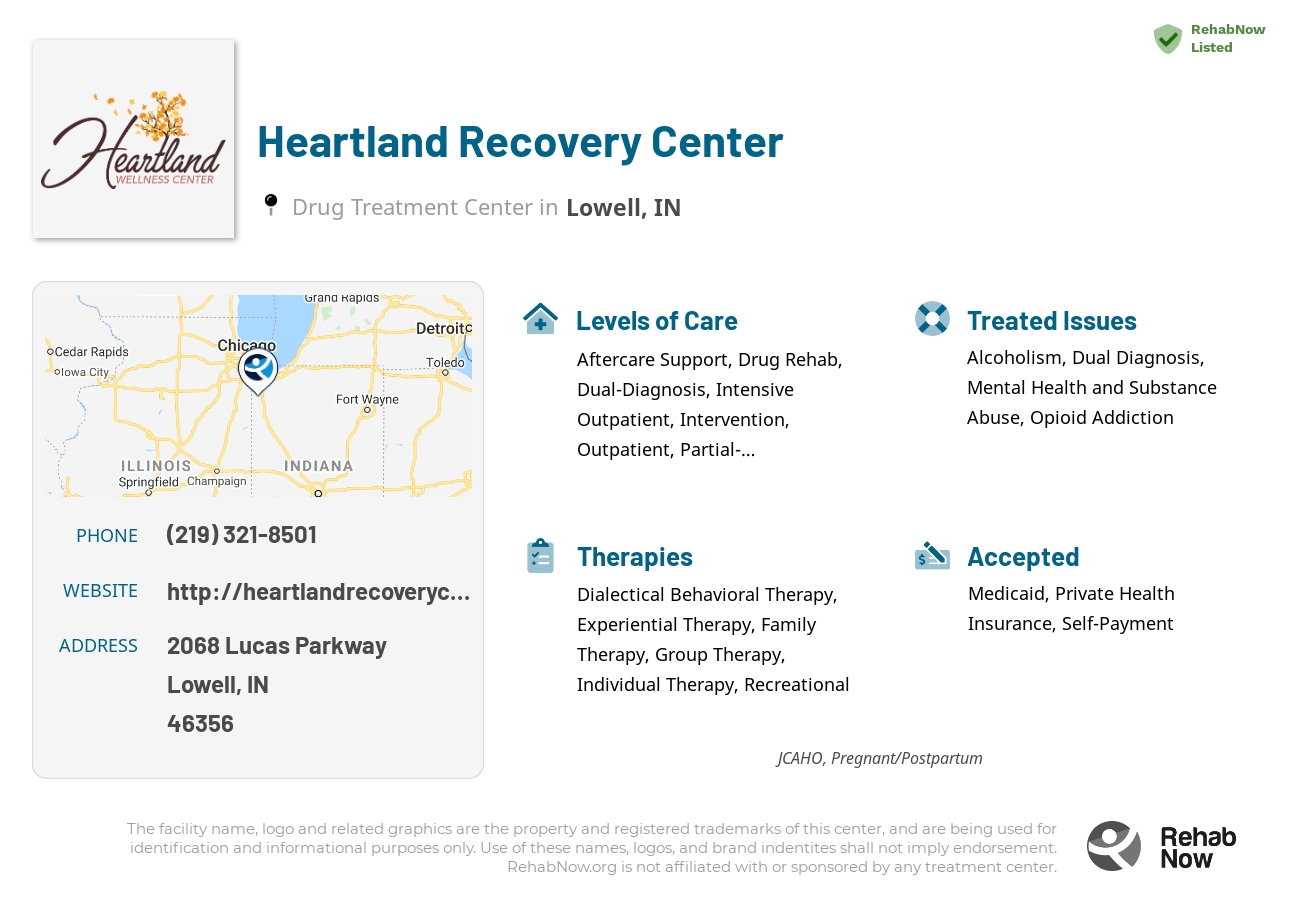 Helpful reference information for Heartland Recovery Center, a drug treatment center in Indiana located at: 2068 Lucas Parkway, Lowell, IN, 46356, including phone numbers, official website, and more. Listed briefly is an overview of Levels of Care, Therapies Offered, Issues Treated, and accepted forms of Payment Methods.