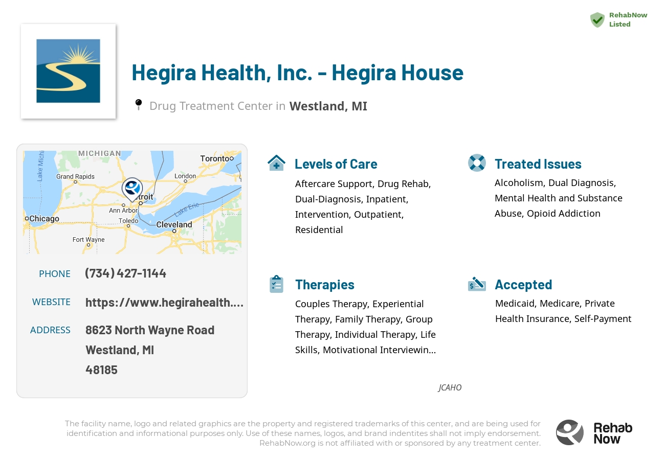 Helpful reference information for Hegira Health, Inc. - Hegira House, a drug treatment center in Michigan located at: 8623 North Wayne Road, Westland, MI, 48185, including phone numbers, official website, and more. Listed briefly is an overview of Levels of Care, Therapies Offered, Issues Treated, and accepted forms of Payment Methods.
