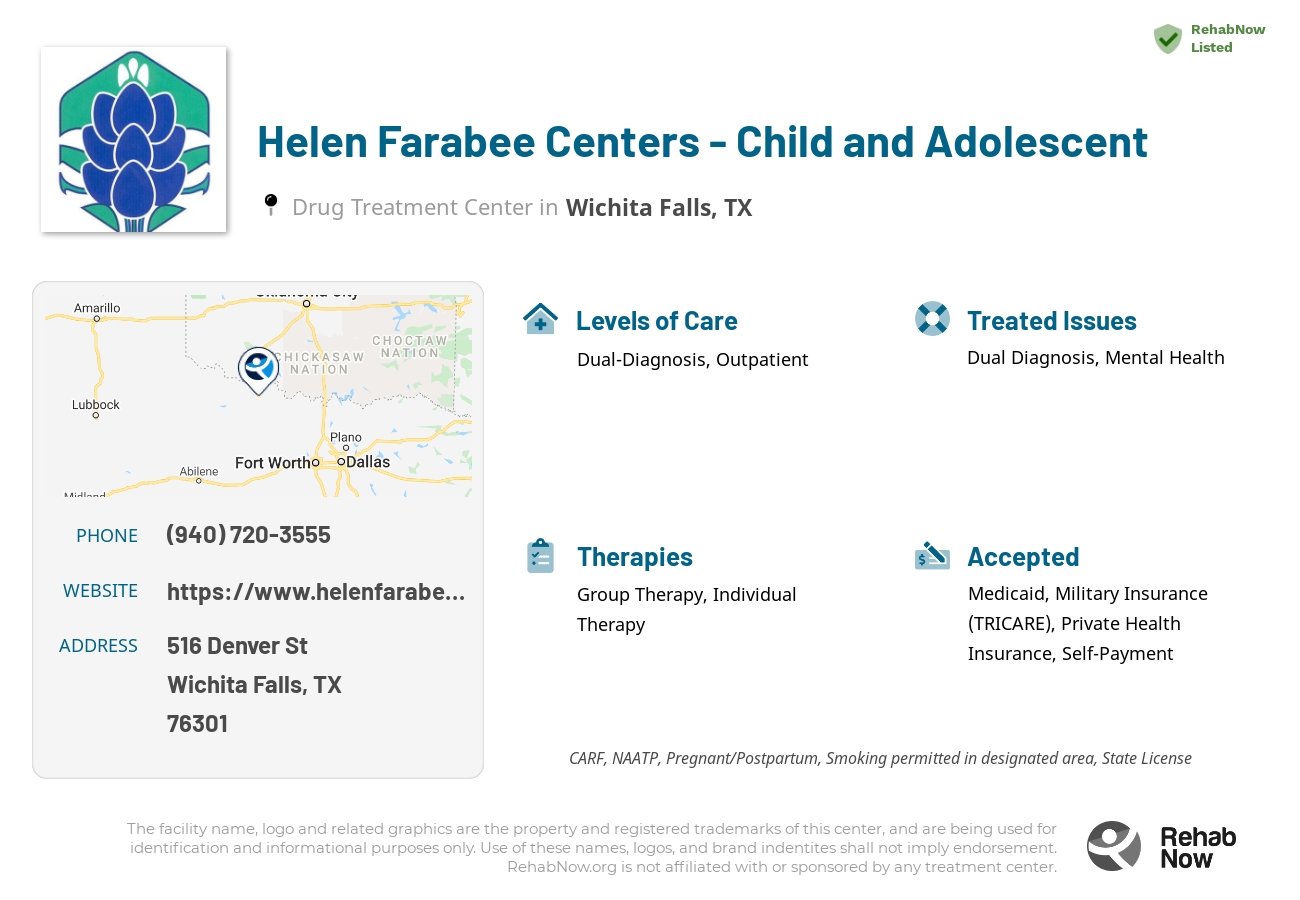 Helpful reference information for Helen Farabee Centers - Child and Adolescent, a drug treatment center in Texas located at: 516 Denver St, Wichita Falls, TX 76301, including phone numbers, official website, and more. Listed briefly is an overview of Levels of Care, Therapies Offered, Issues Treated, and accepted forms of Payment Methods.
