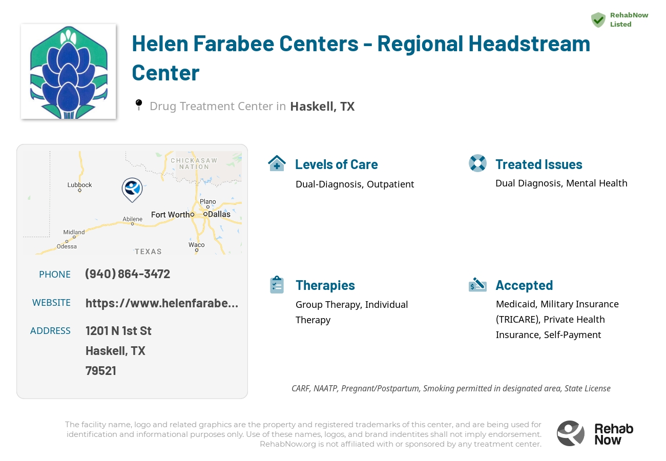 Helpful reference information for Helen Farabee Centers - Regional Headstream Center, a drug treatment center in Texas located at: 1201 N 1st St, Haskell, TX 79521, including phone numbers, official website, and more. Listed briefly is an overview of Levels of Care, Therapies Offered, Issues Treated, and accepted forms of Payment Methods.