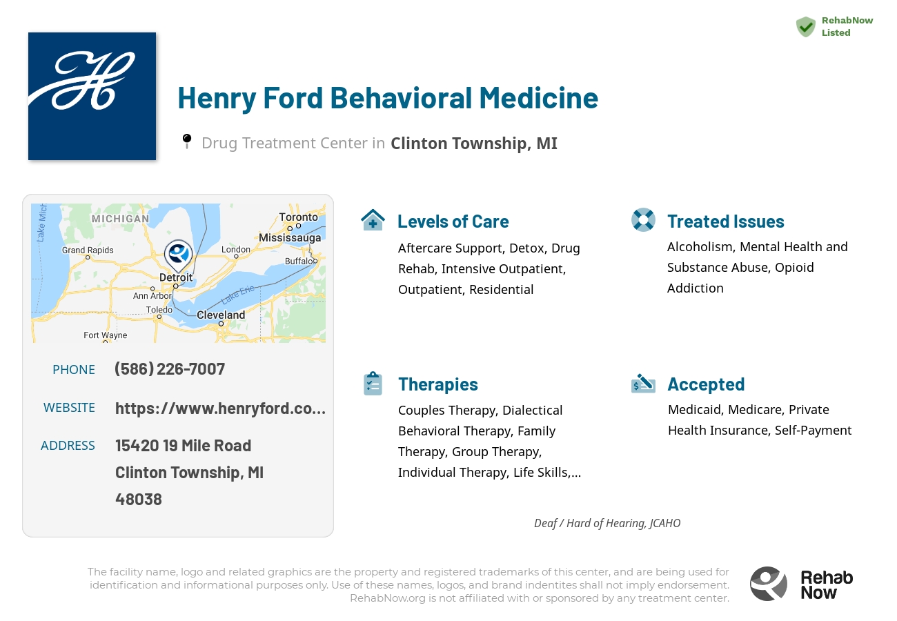 Helpful reference information for Henry Ford Behavioral Medicine, a drug treatment center in Michigan located at: 15420 19 Mile Road, Clinton Township, MI, 48038, including phone numbers, official website, and more. Listed briefly is an overview of Levels of Care, Therapies Offered, Issues Treated, and accepted forms of Payment Methods.