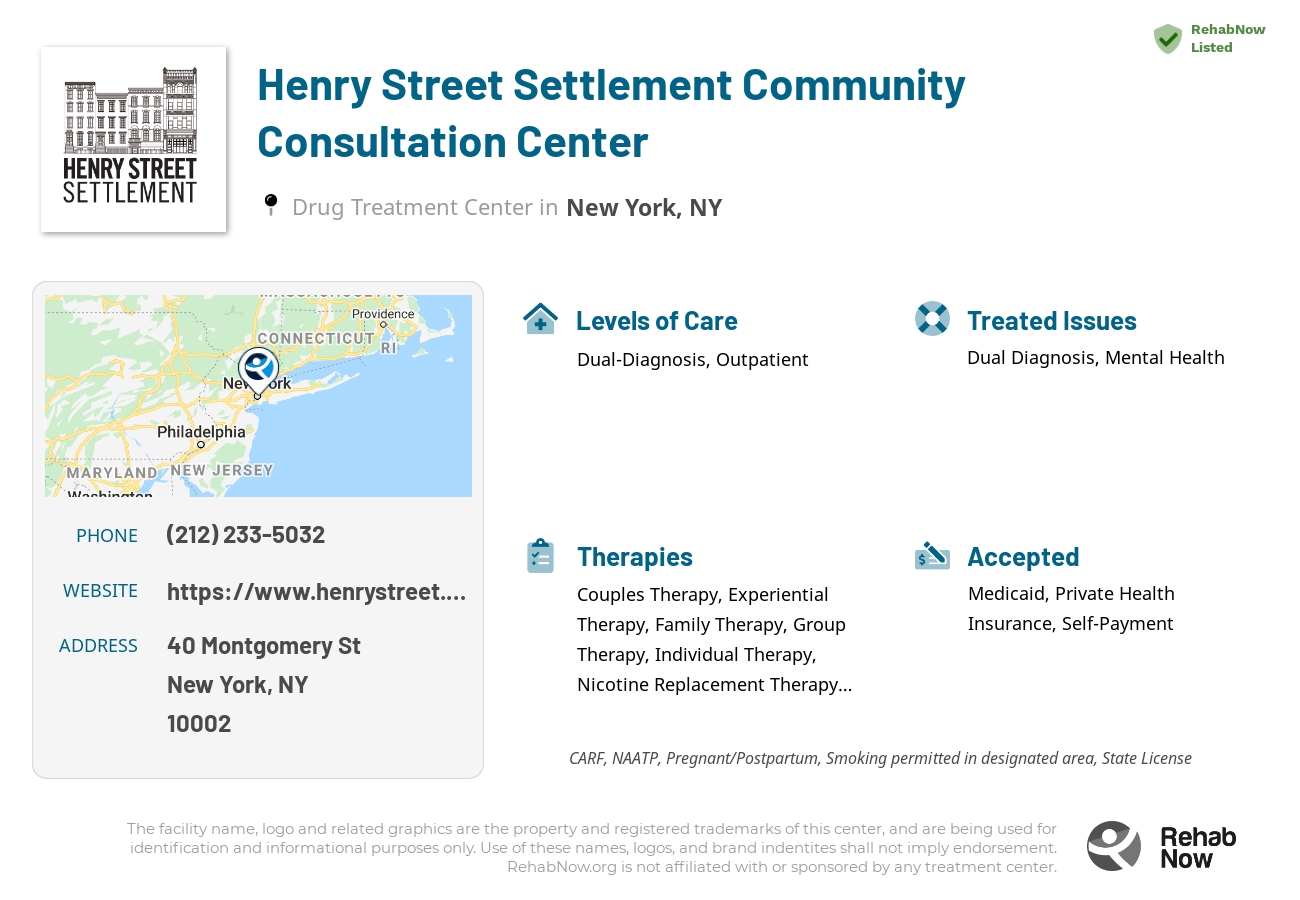 Helpful reference information for Henry Street Settlement Community Consultation Center, a drug treatment center in New York located at: 40 Montgomery St, New York, NY 10002, including phone numbers, official website, and more. Listed briefly is an overview of Levels of Care, Therapies Offered, Issues Treated, and accepted forms of Payment Methods.