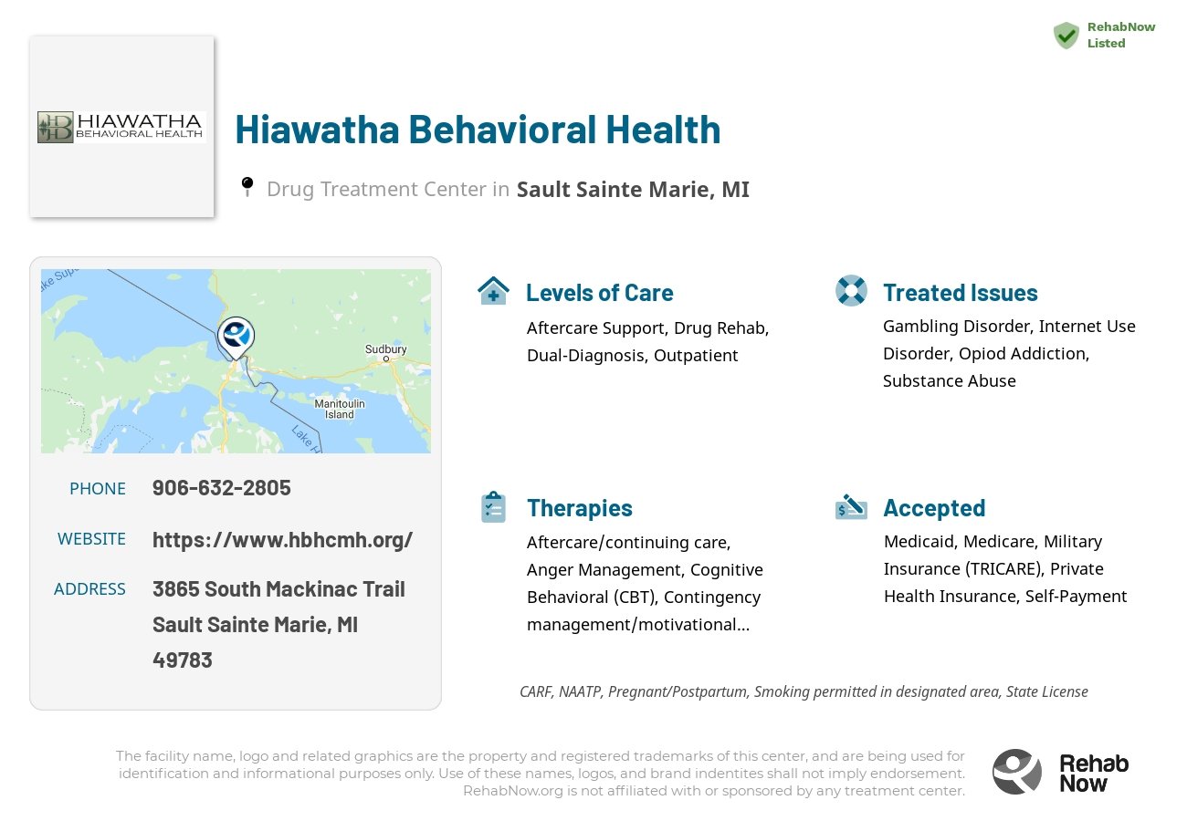 Helpful reference information for Hiawatha Behavioral Health, a drug treatment center in Michigan located at: 3865 South Mackinac Trail, Sault Sainte Marie, MI 49783, including phone numbers, official website, and more. Listed briefly is an overview of Levels of Care, Therapies Offered, Issues Treated, and accepted forms of Payment Methods.