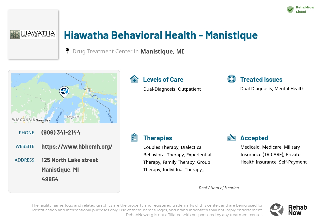 Helpful reference information for Hiawatha Behavioral Health - Manistique, a drug treatment center in Michigan located at: 125 125 North Lake street, Manistique, MI 49854, including phone numbers, official website, and more. Listed briefly is an overview of Levels of Care, Therapies Offered, Issues Treated, and accepted forms of Payment Methods.