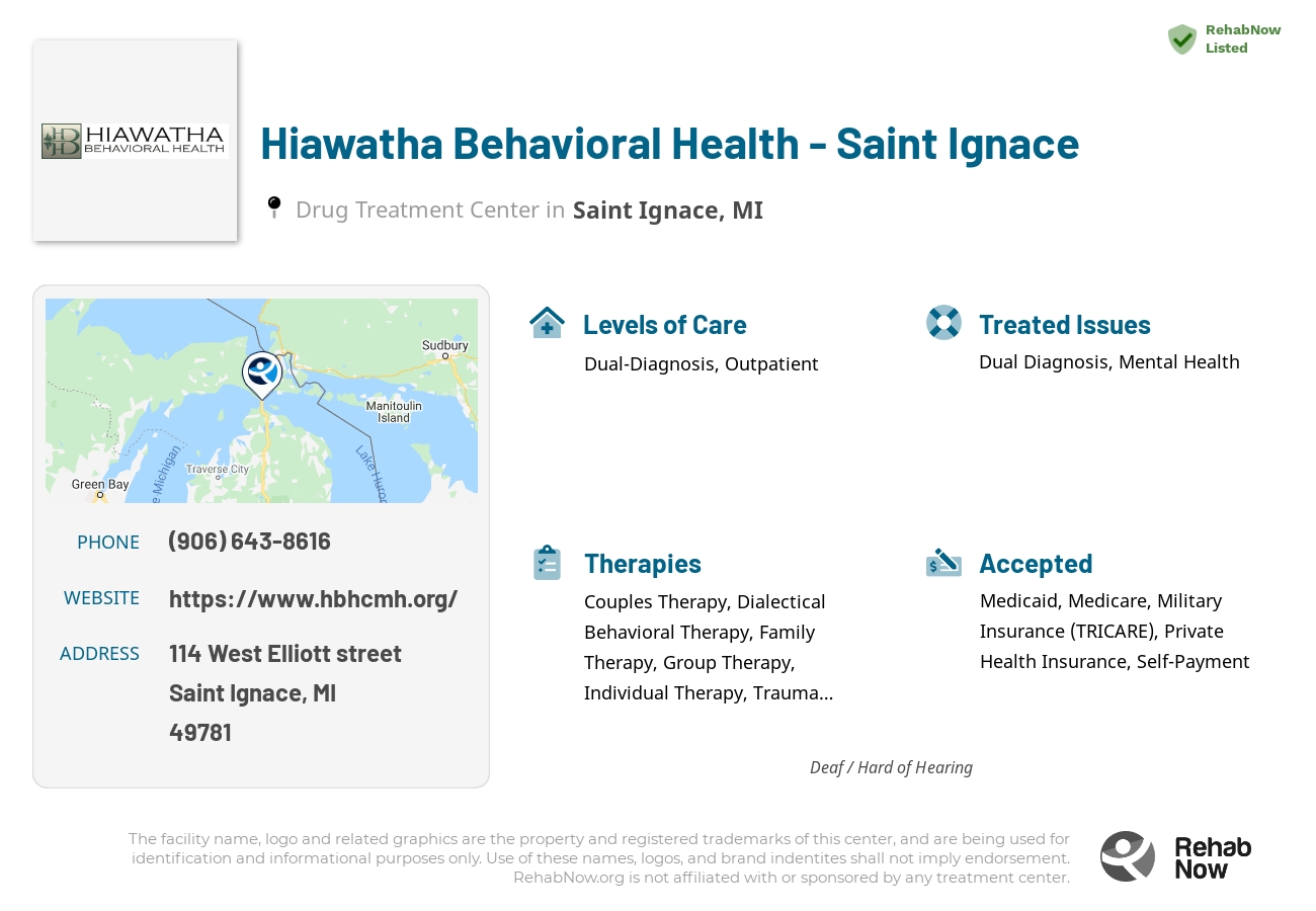 Helpful reference information for Hiawatha Behavioral Health - Saint Ignace, a drug treatment center in Michigan located at: 114 114 West Elliott street, Saint Ignace, MI 49781, including phone numbers, official website, and more. Listed briefly is an overview of Levels of Care, Therapies Offered, Issues Treated, and accepted forms of Payment Methods.