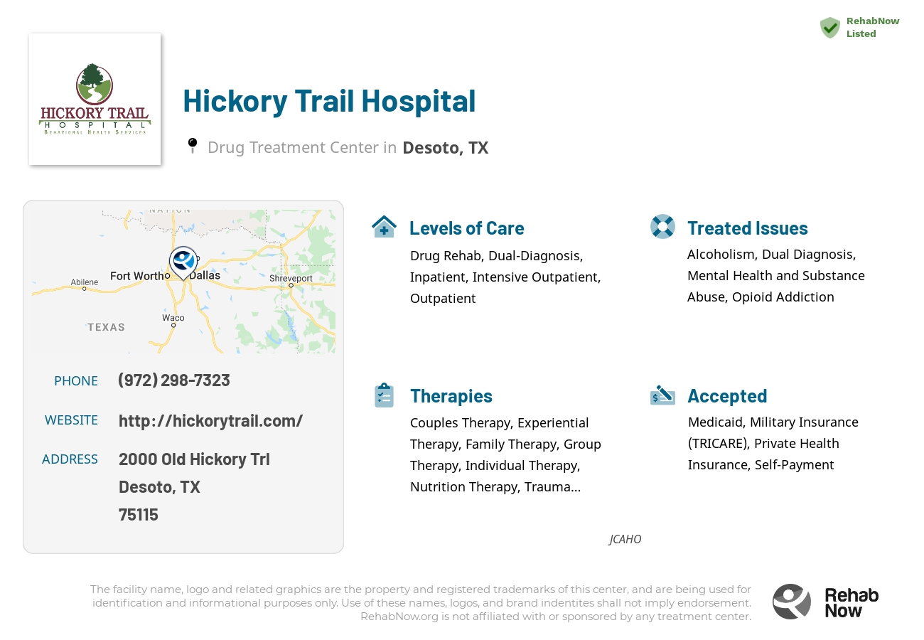 Helpful reference information for Hickory Trail Hospital, a drug treatment center in Texas located at: 2000 Old Hickory Trl, Desoto, TX 75115, including phone numbers, official website, and more. Listed briefly is an overview of Levels of Care, Therapies Offered, Issues Treated, and accepted forms of Payment Methods.