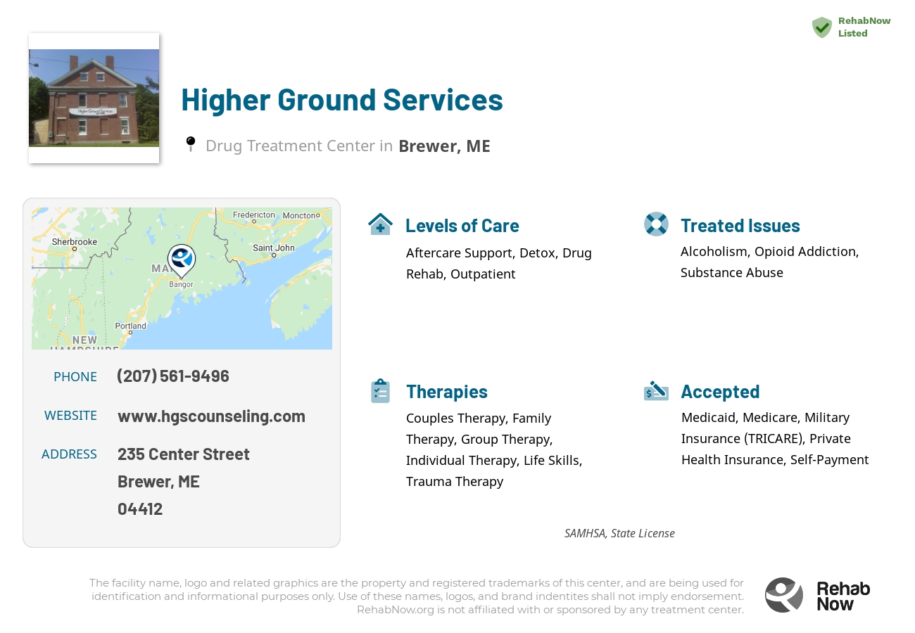 Helpful reference information for Higher Ground Services, a drug treatment center in Maine located at: 235 Center Street, Brewer, ME, 04412, including phone numbers, official website, and more. Listed briefly is an overview of Levels of Care, Therapies Offered, Issues Treated, and accepted forms of Payment Methods.