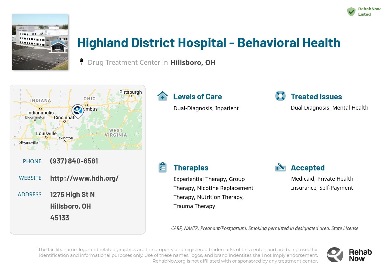 Helpful reference information for Highland District Hospital - Behavioral Health, a drug treatment center in Ohio located at: 1275 High St N, Hillsboro, OH 45133, including phone numbers, official website, and more. Listed briefly is an overview of Levels of Care, Therapies Offered, Issues Treated, and accepted forms of Payment Methods.