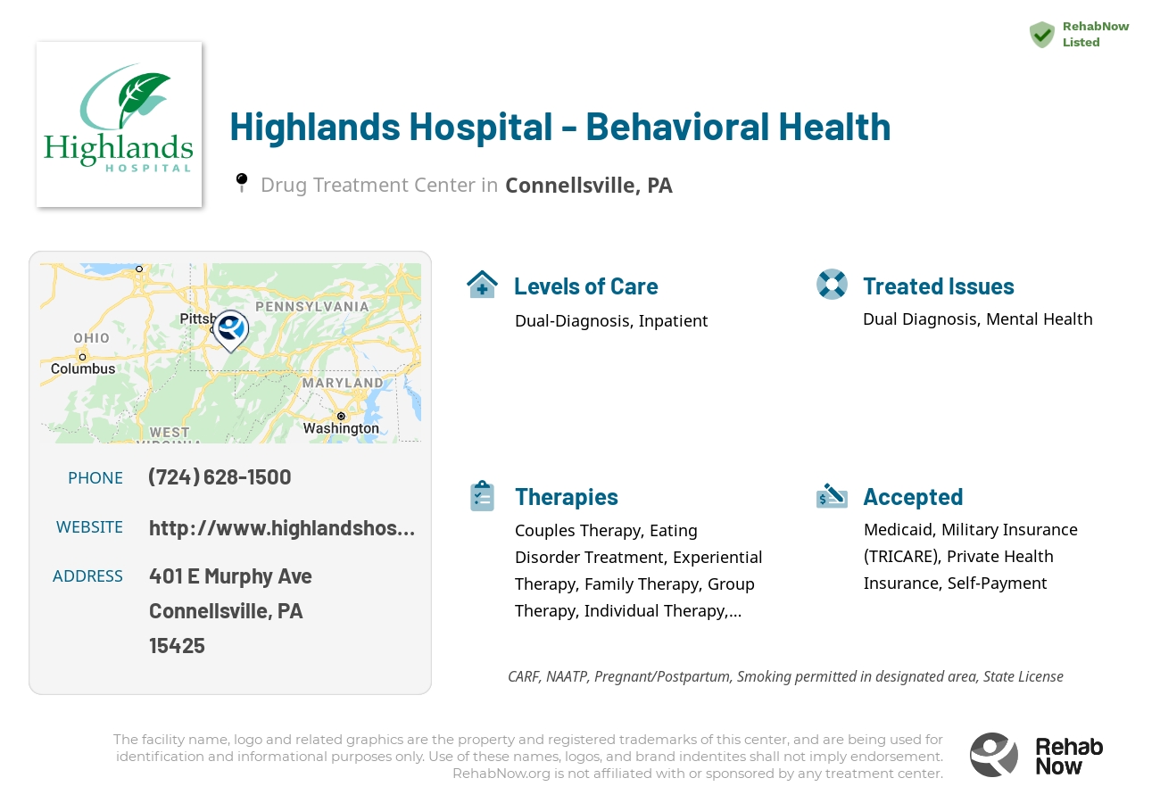 Helpful reference information for Highlands Hospital - Behavioral Health, a drug treatment center in Pennsylvania located at: 401 E Murphy Ave, Connellsville, PA 15425, including phone numbers, official website, and more. Listed briefly is an overview of Levels of Care, Therapies Offered, Issues Treated, and accepted forms of Payment Methods.