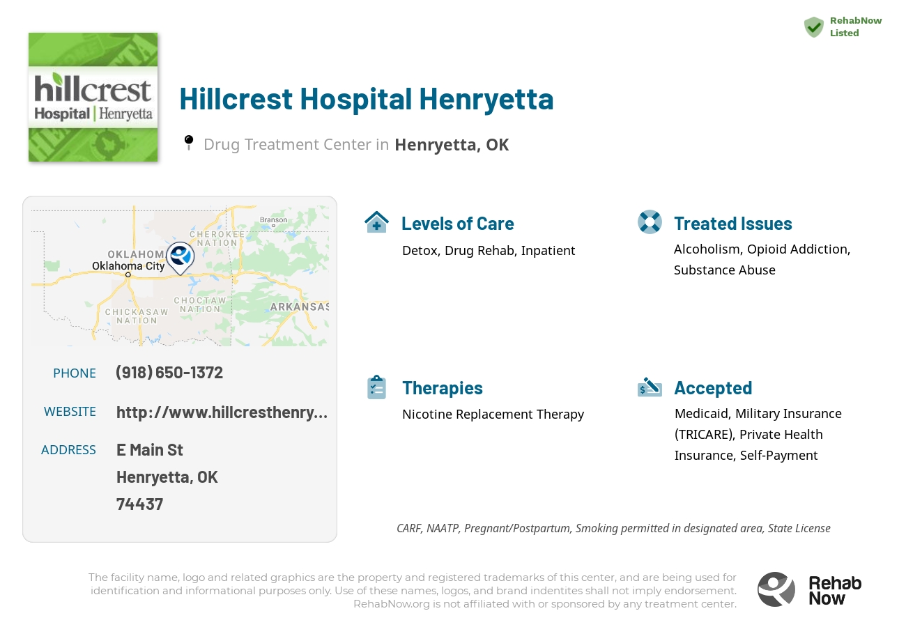 Helpful reference information for Hillcrest Hospital Henryetta, a drug treatment center in Oklahoma located at: E Main St, Henryetta, OK 74437, including phone numbers, official website, and more. Listed briefly is an overview of Levels of Care, Therapies Offered, Issues Treated, and accepted forms of Payment Methods.
