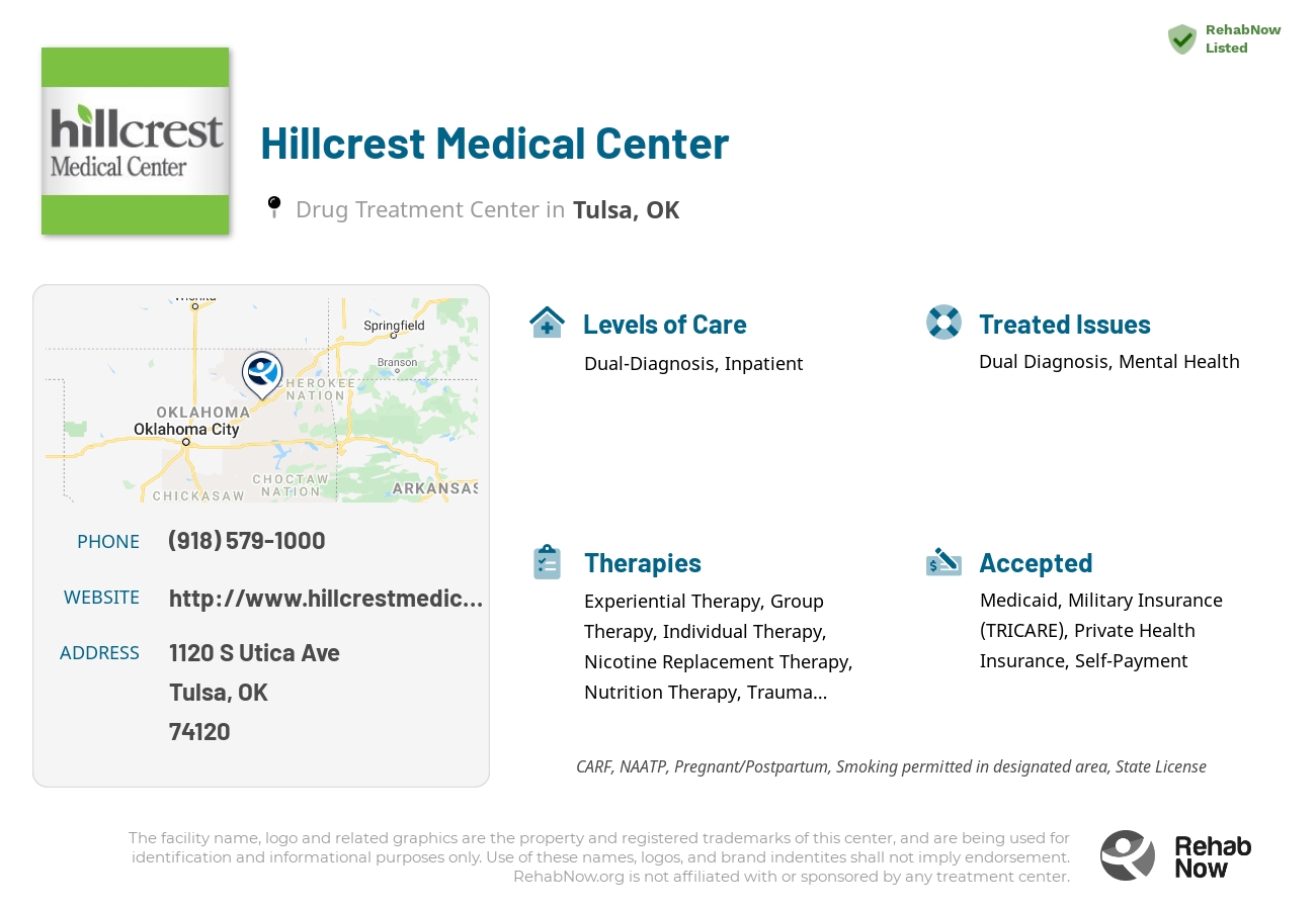 Helpful reference information for Hillcrest Medical Center, a drug treatment center in Oklahoma located at: 1120 S Utica Ave, Tulsa, OK 74120, including phone numbers, official website, and more. Listed briefly is an overview of Levels of Care, Therapies Offered, Issues Treated, and accepted forms of Payment Methods.
