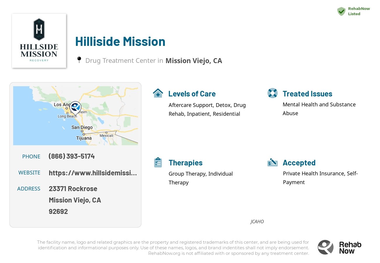 Helpful reference information for Hilliside Mission, a drug treatment center in California located at: 23371 Rockrose,, Mission Viejo, CA, 92692, including phone numbers, official website, and more. Listed briefly is an overview of Levels of Care, Therapies Offered, Issues Treated, and accepted forms of Payment Methods.