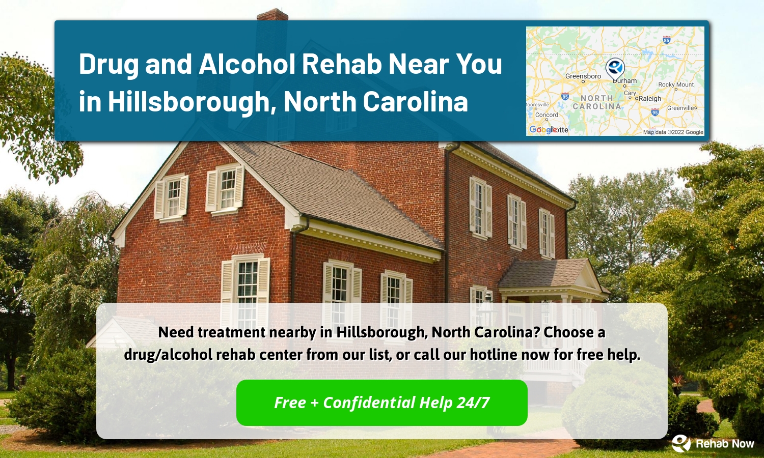 Need treatment nearby in Hillsborough, North Carolina? Choose a drug/alcohol rehab center from our list, or call our hotline now for free help.